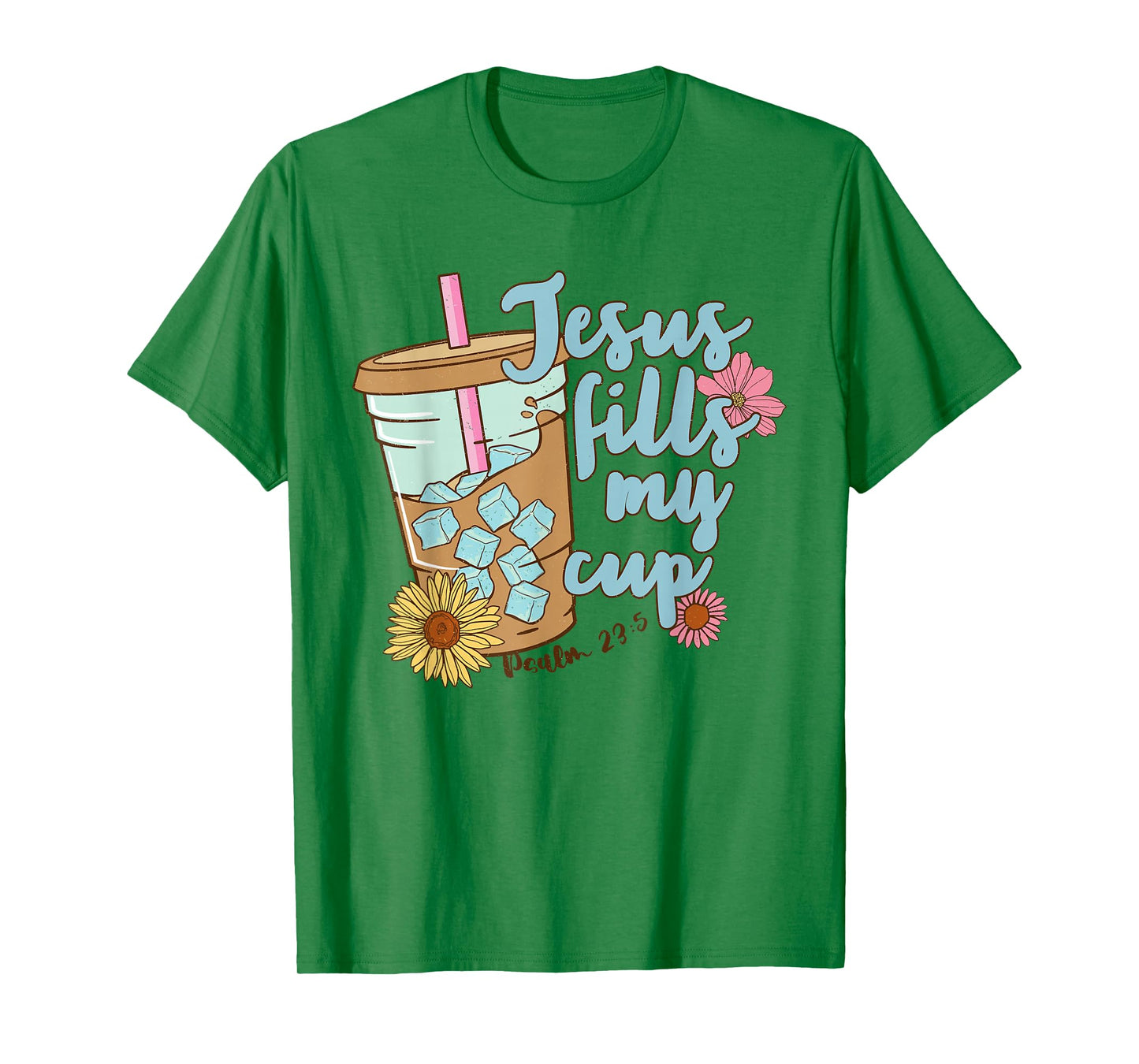Jesus Fills My Cup Christ Ice Coffee Bible Flower Apparel T-Shirt