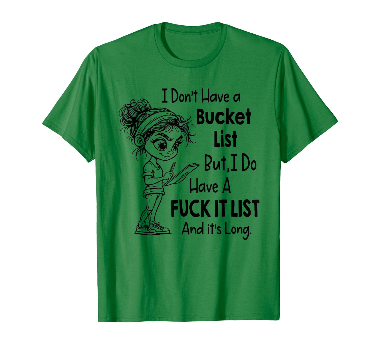 I Don't Have A Bucket List Funny Joke Sarcastic T-Shirt