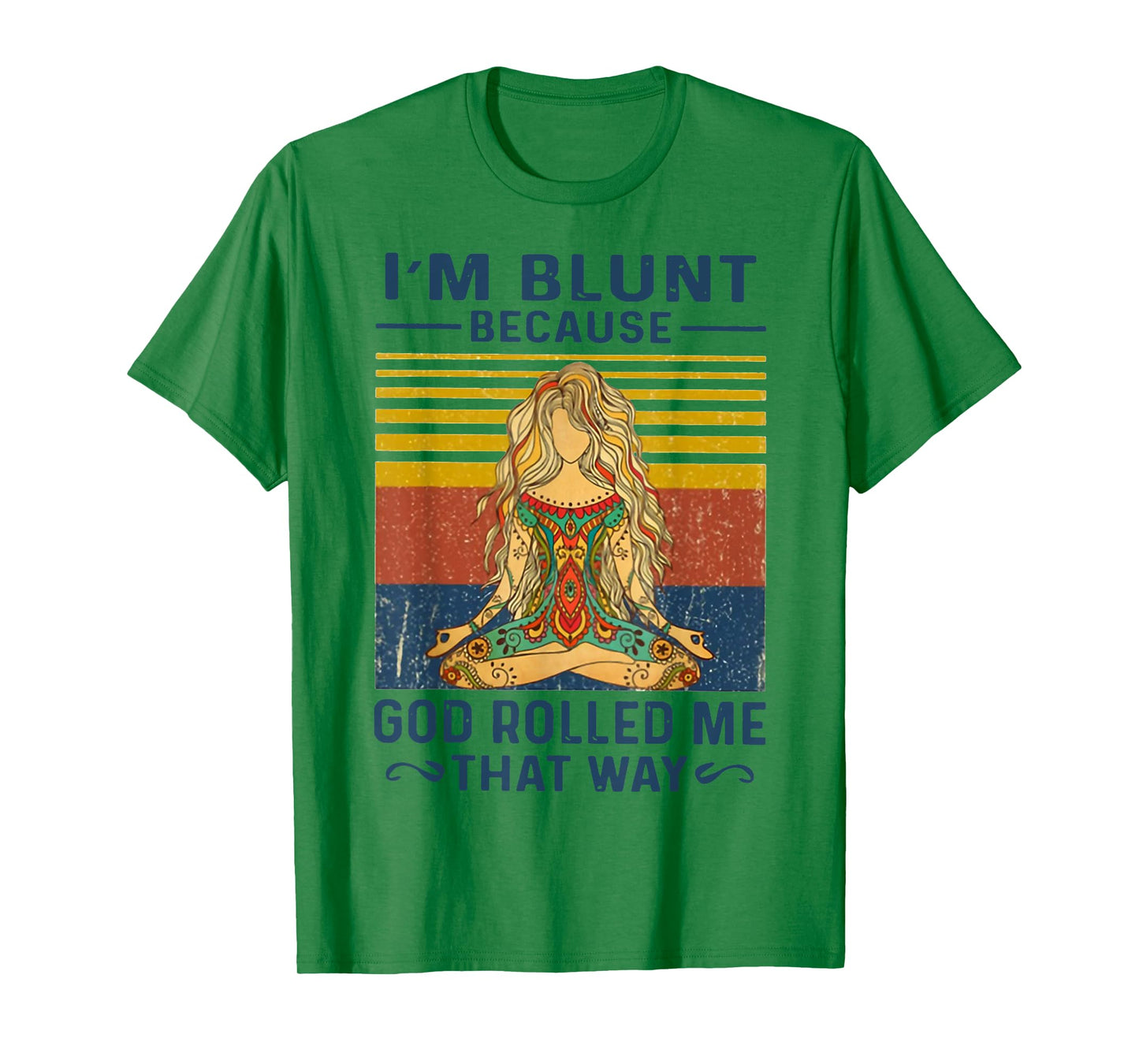 I'm Blunt Because God Rolled Me That Way Yoga T-Shirt