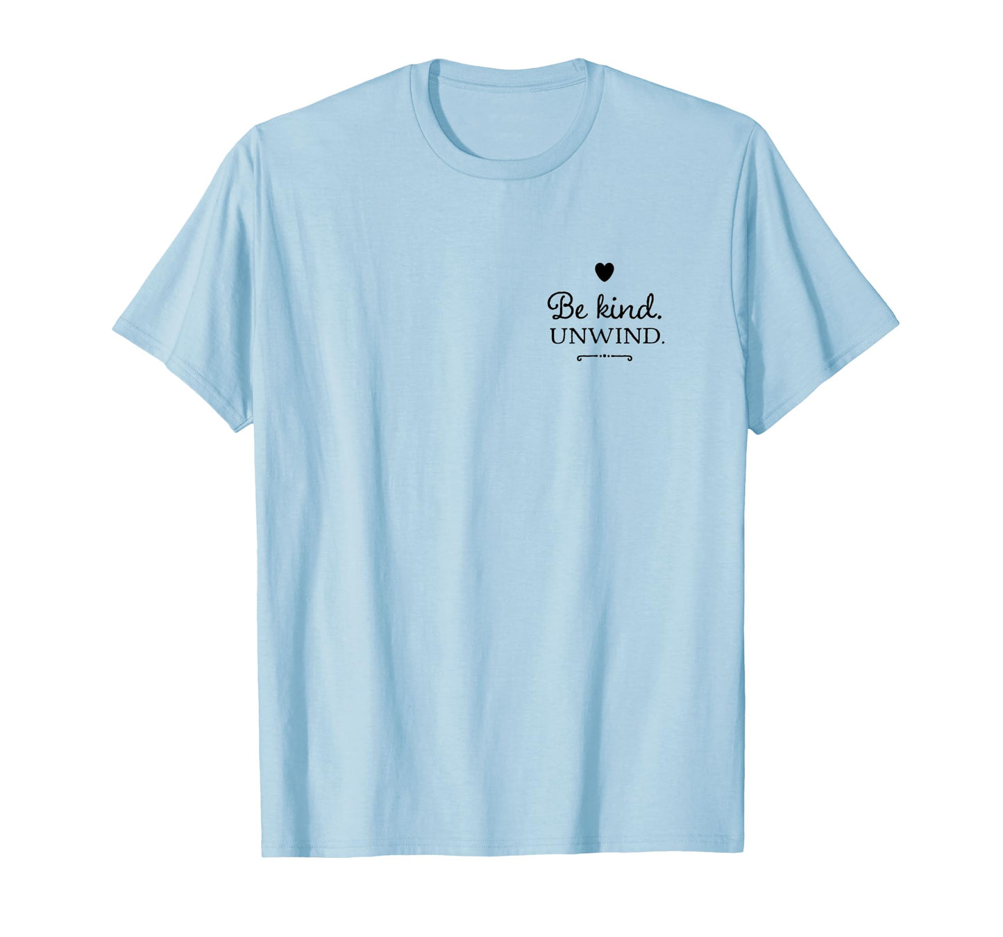 Be kind. Unwind. Yoga T-Shirt