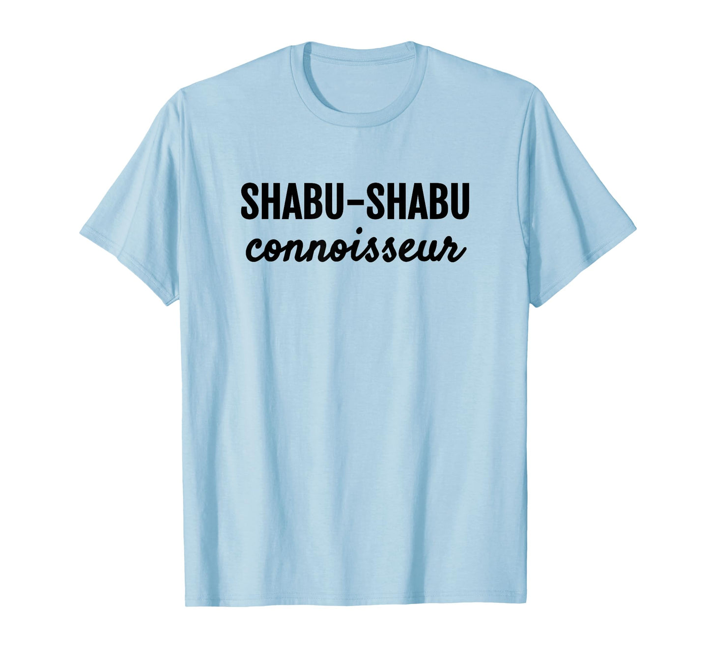 SHABU-SHABU CONNOISSEUR FUN JAPANESE FOODIE T-Shirt