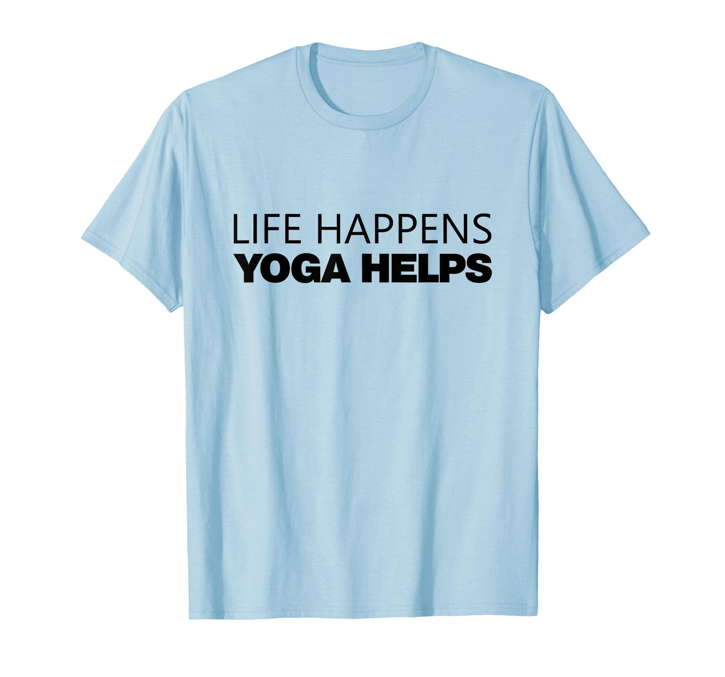 life happens yoga helps T-Shirt