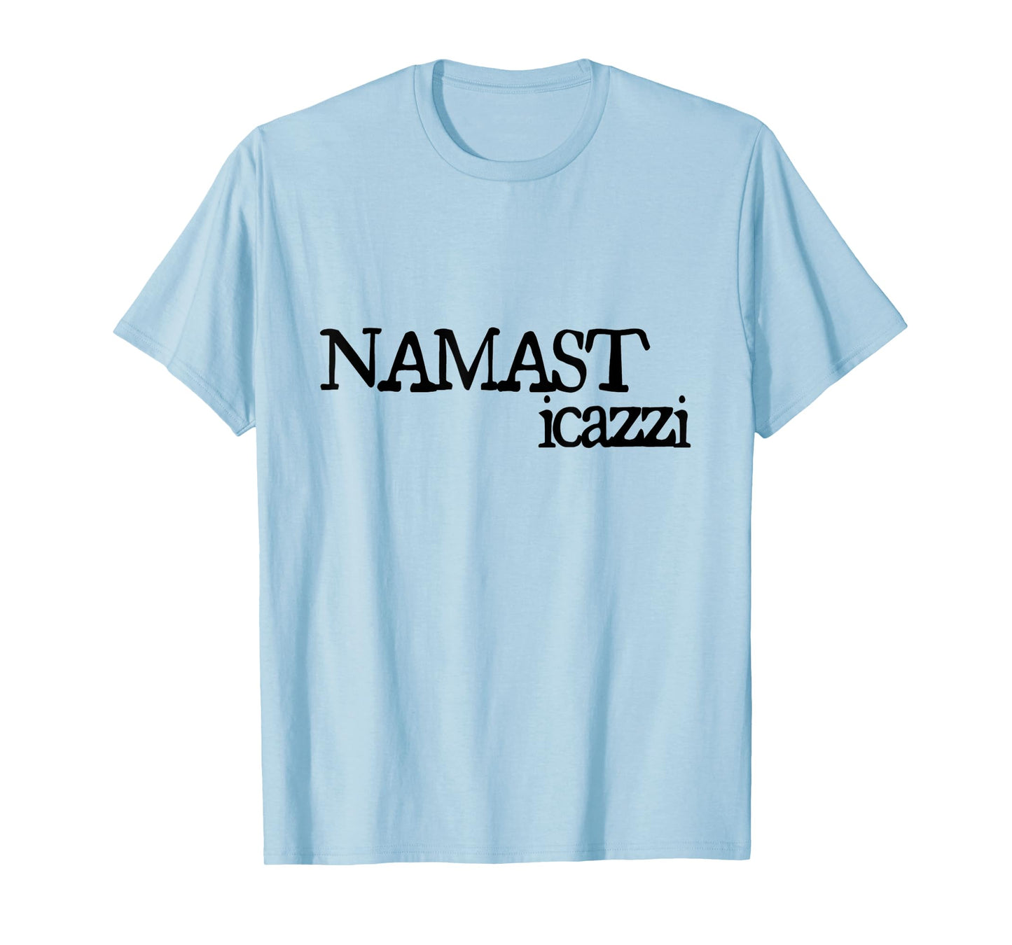 NAMASTICAZZI | NAMASTE STI CAZZI STICAZZI T-Shirt