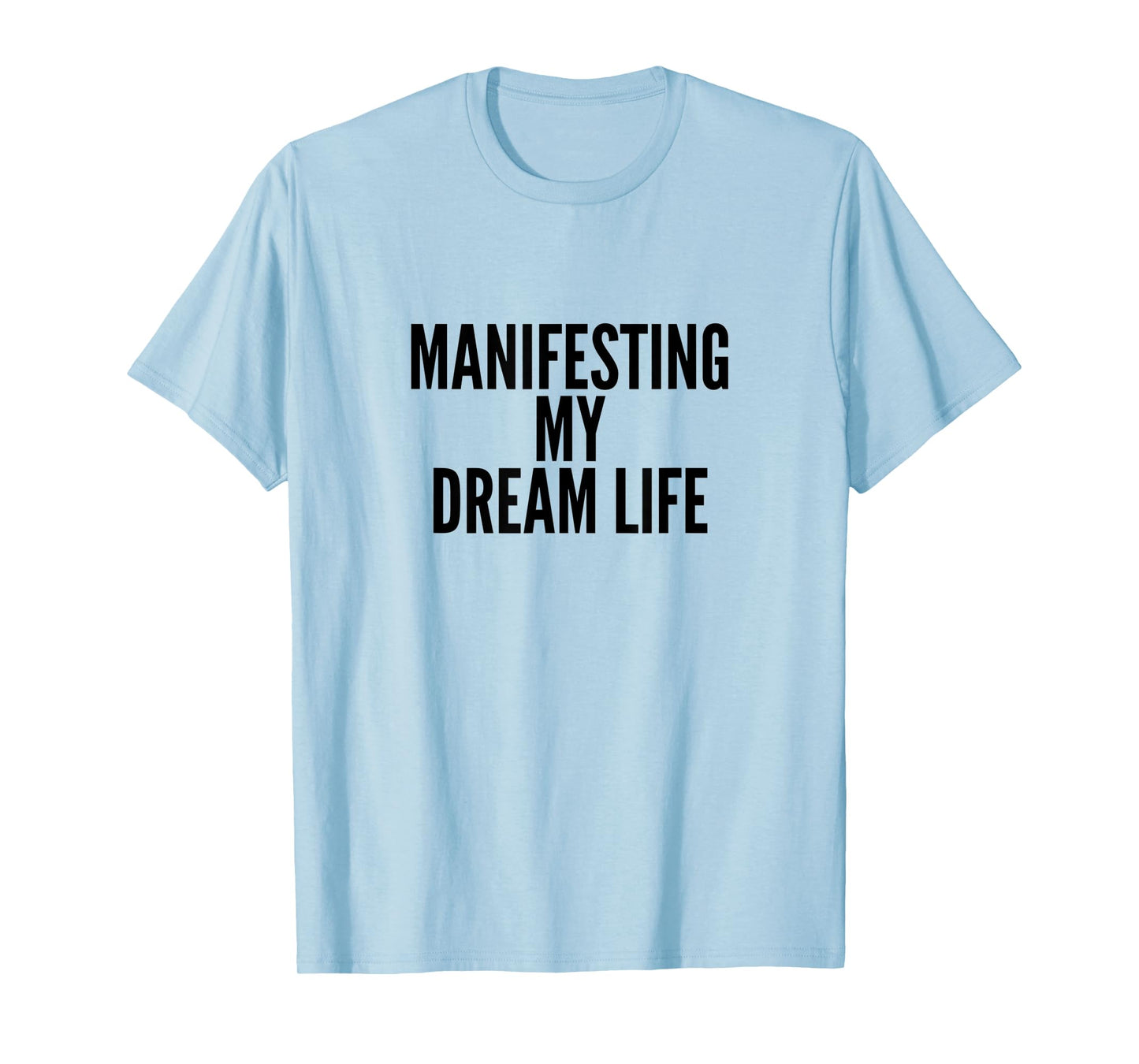Manifesting My Dream Life T-Shirt