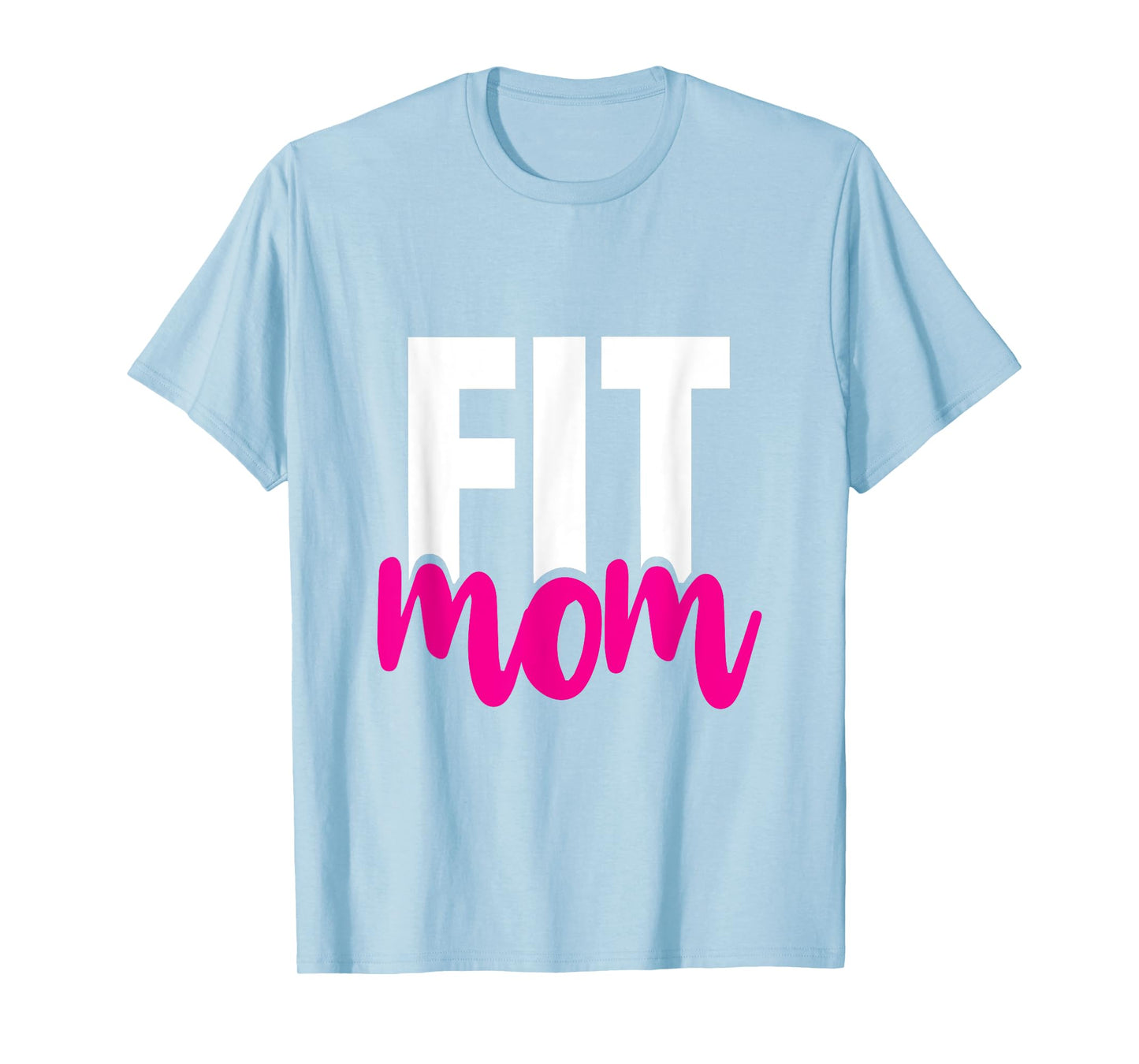 Fit Mom - Workout T-Shirt for the Gym Mother T-Shirt