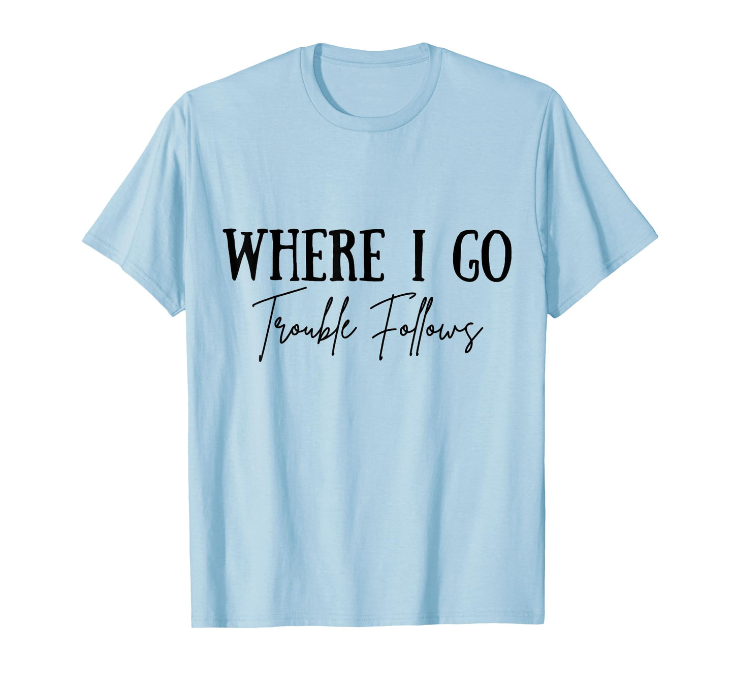 Vintage Where I Go Trouble Follows Couple Matching Valentine T-Shirt