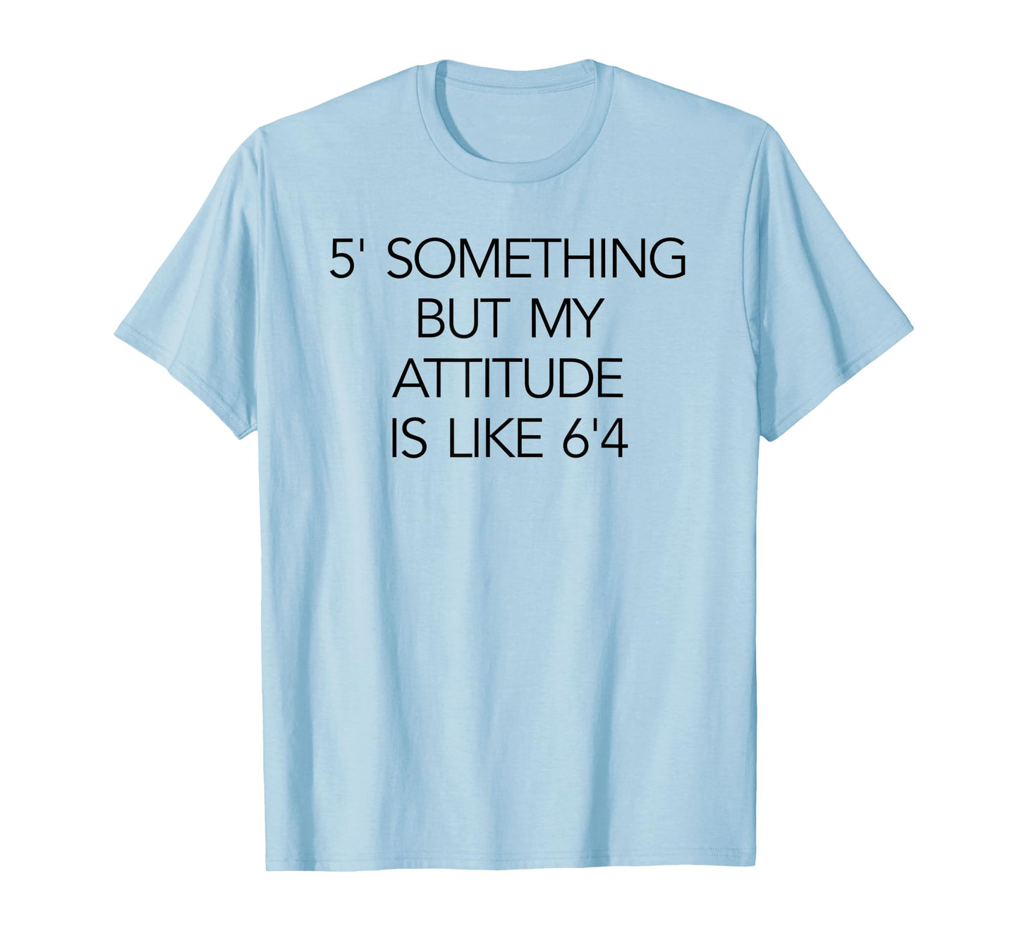 5 Something But My Attitude is like 6'4 Fitness & Workout T-Shirt