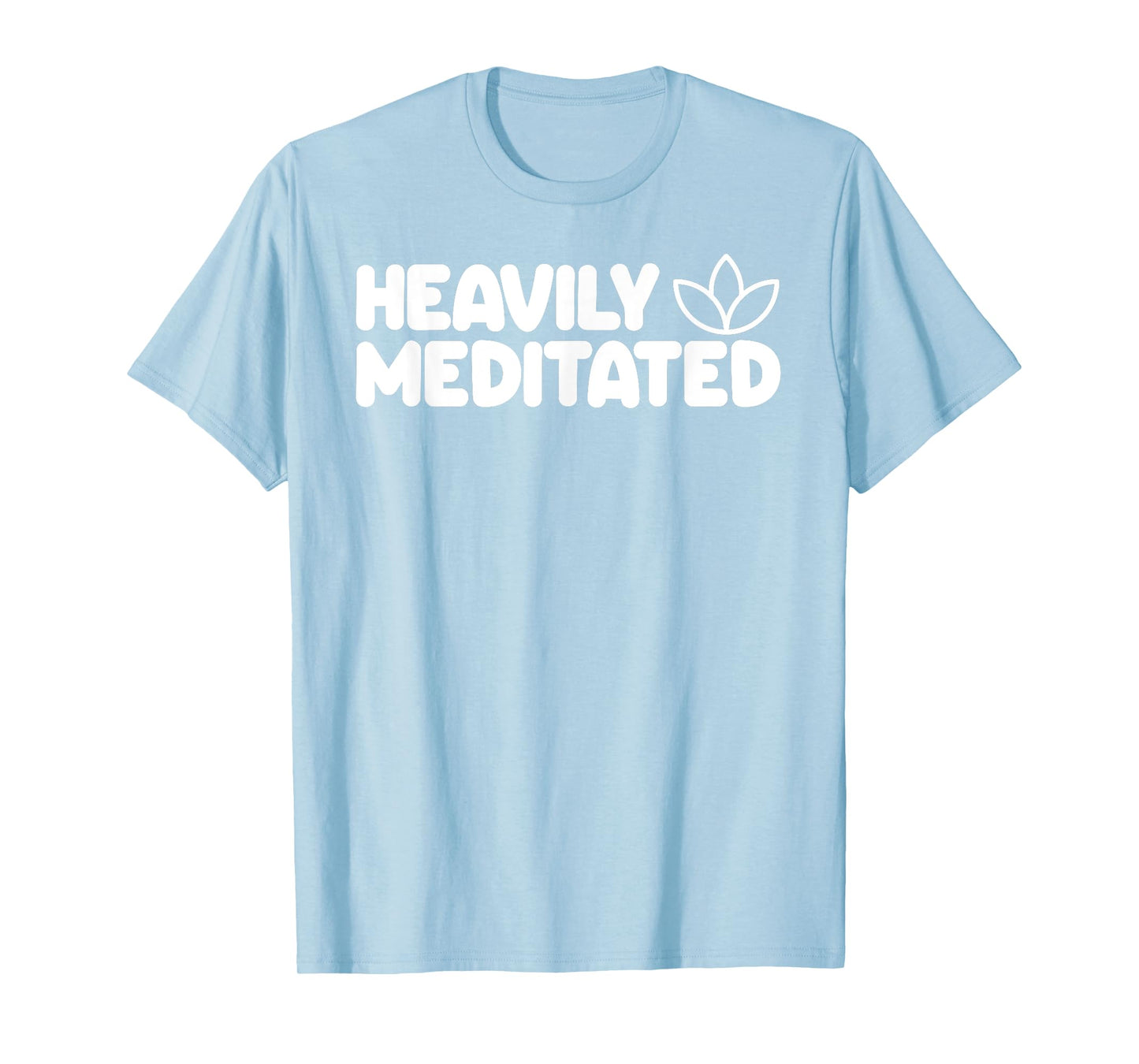 HEAVILY MEDITATED Funny Meditation Meditate Yoga T-Shirt