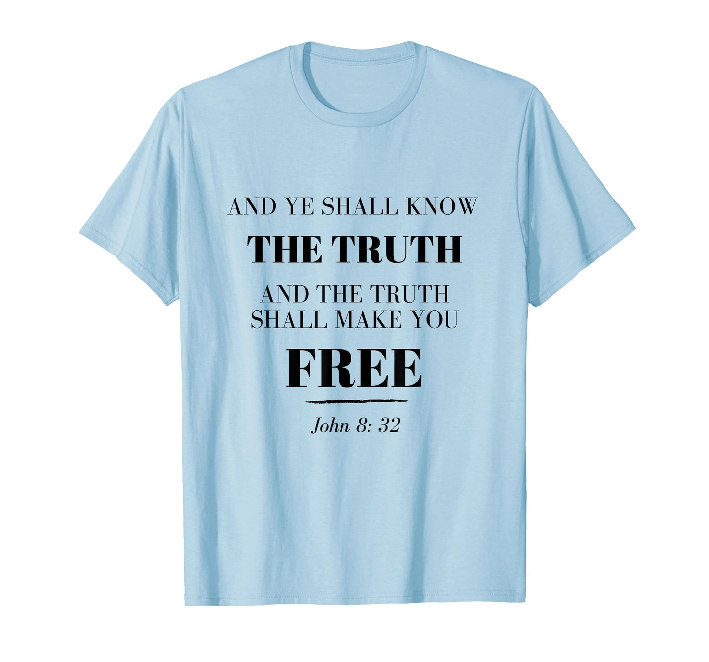 The Truth Shall Set You Free - Jesus quote t-shirt T-Shirt