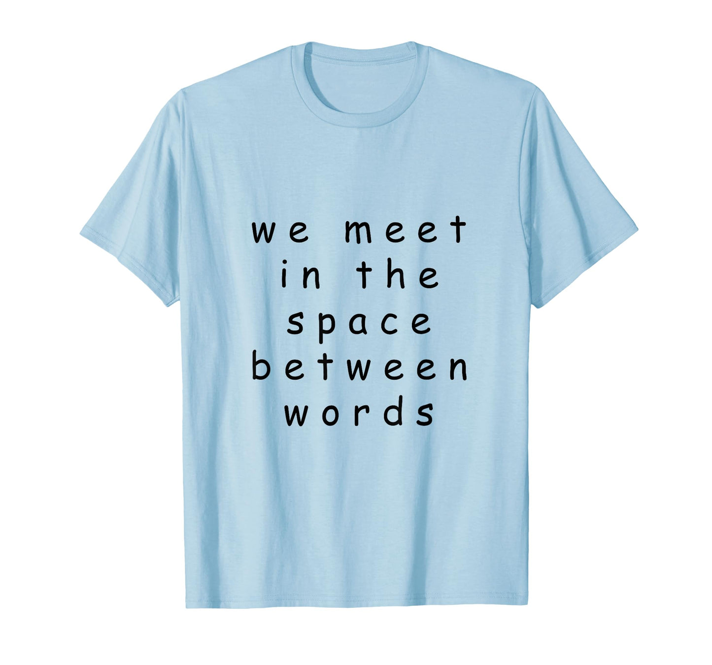 We Meet In The Space Between Words | Ram Dass Yoga T-Shirt T-Shirt