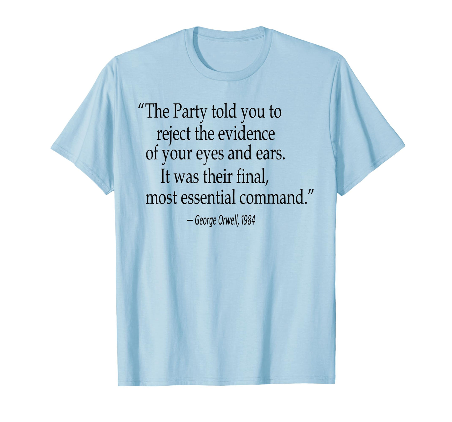 The Party Told You To Reject The Evidence Of Your Eyes T-Shirt