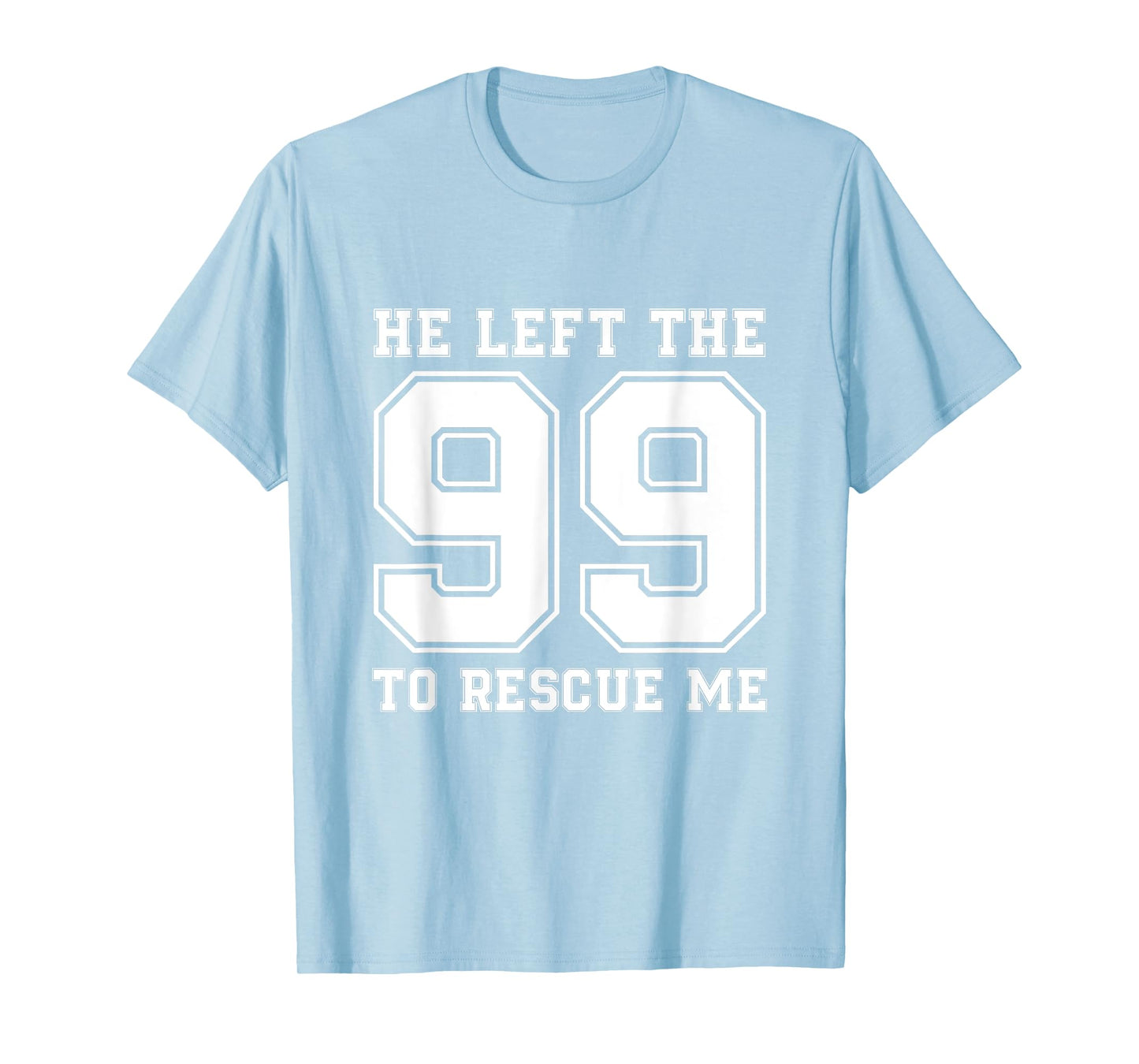He Left The 99 To Rescue Me Shirt - Christian Quotes Tee T-Shirt