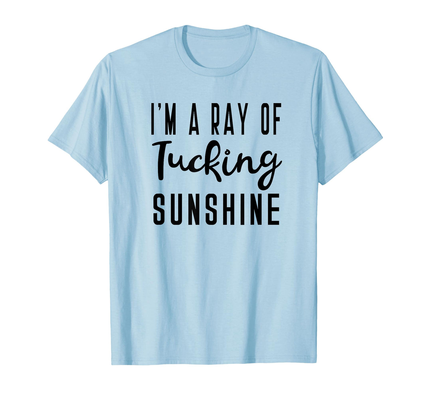 I'm A Ray Of Tucking Sunshine Funny Barre Saying for Class T-Shirt