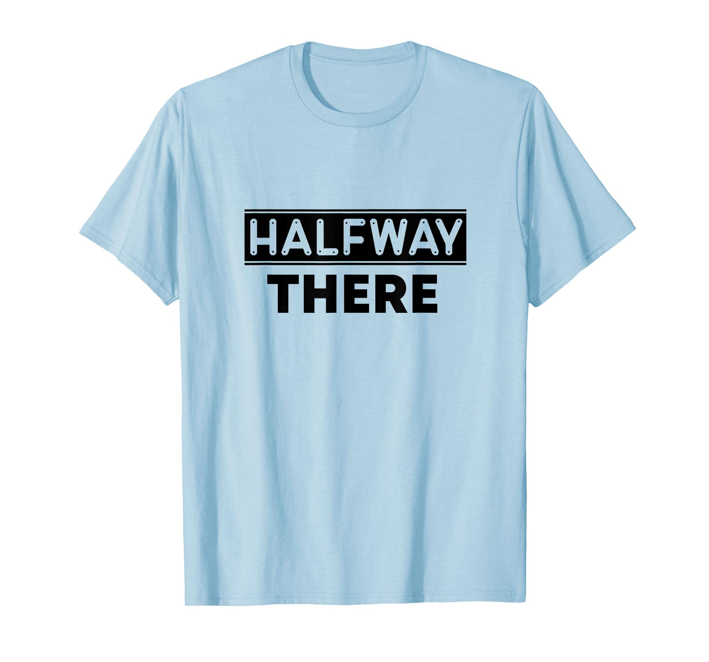 Keep On Doing Novelty Merch Halfway There T-Shirt, Small, White