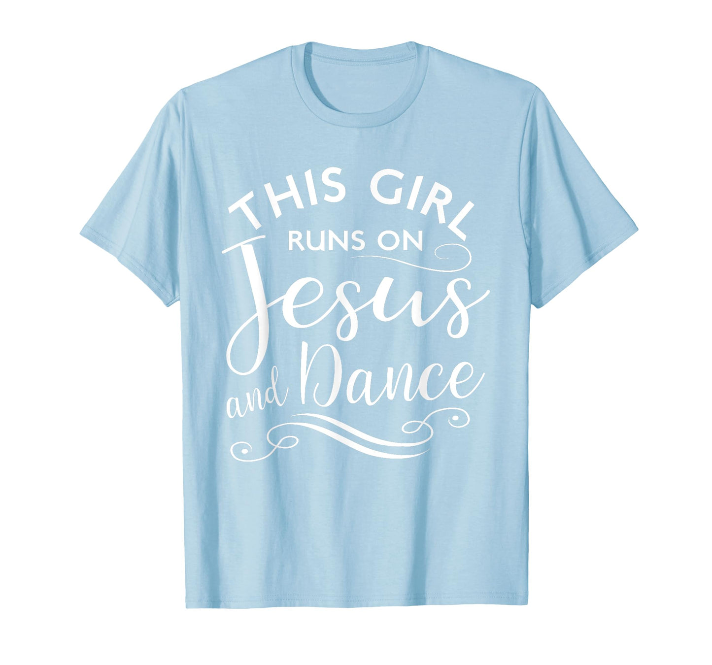 This Girl Runs On Jesus And Dance Christian Rehearsal Gift T-Shirt
