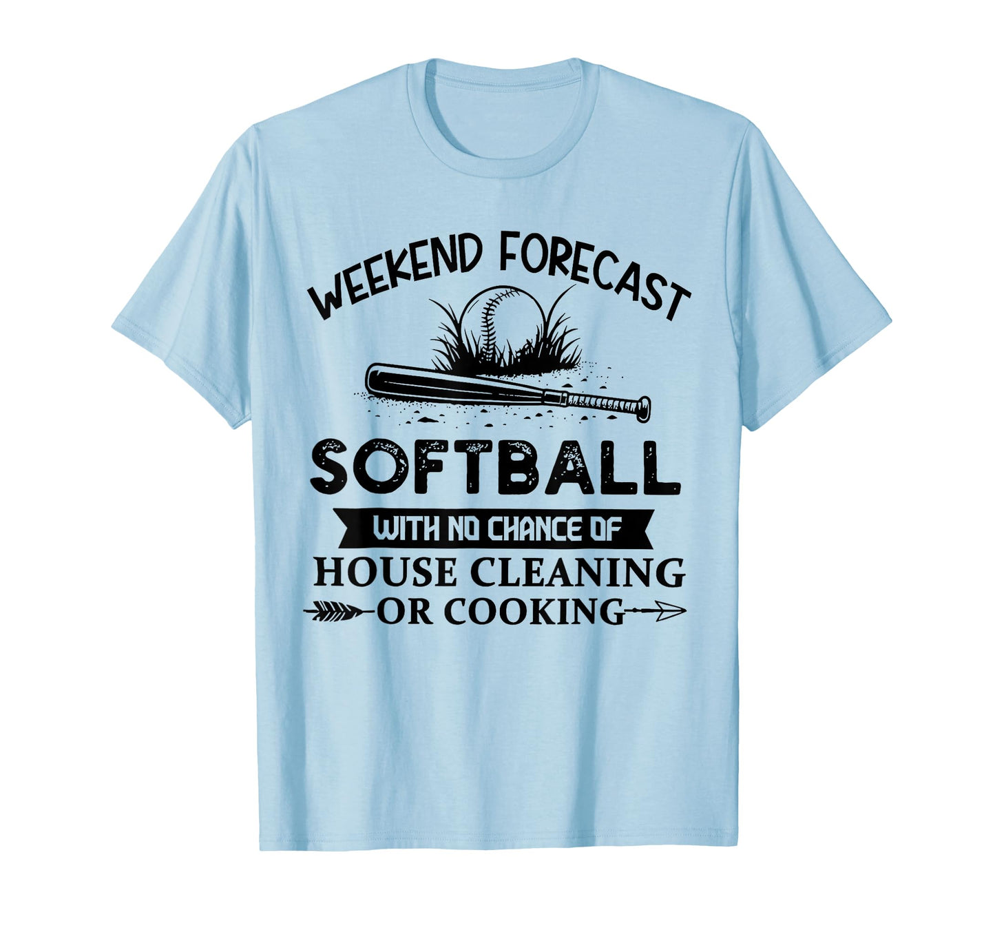 Weekend Forecast Softball With No Chance of House Cleaning T-Shirt