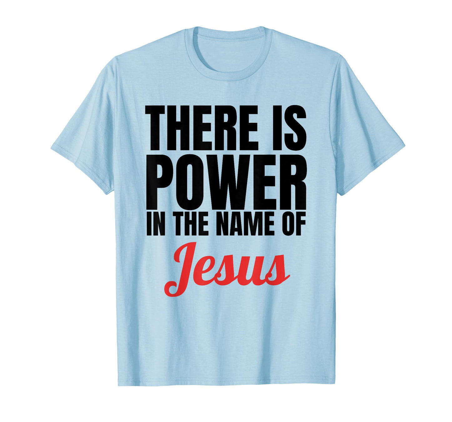 There Is Power In The Name Of Jesus Christian T-Shirt Gift T-Shirt