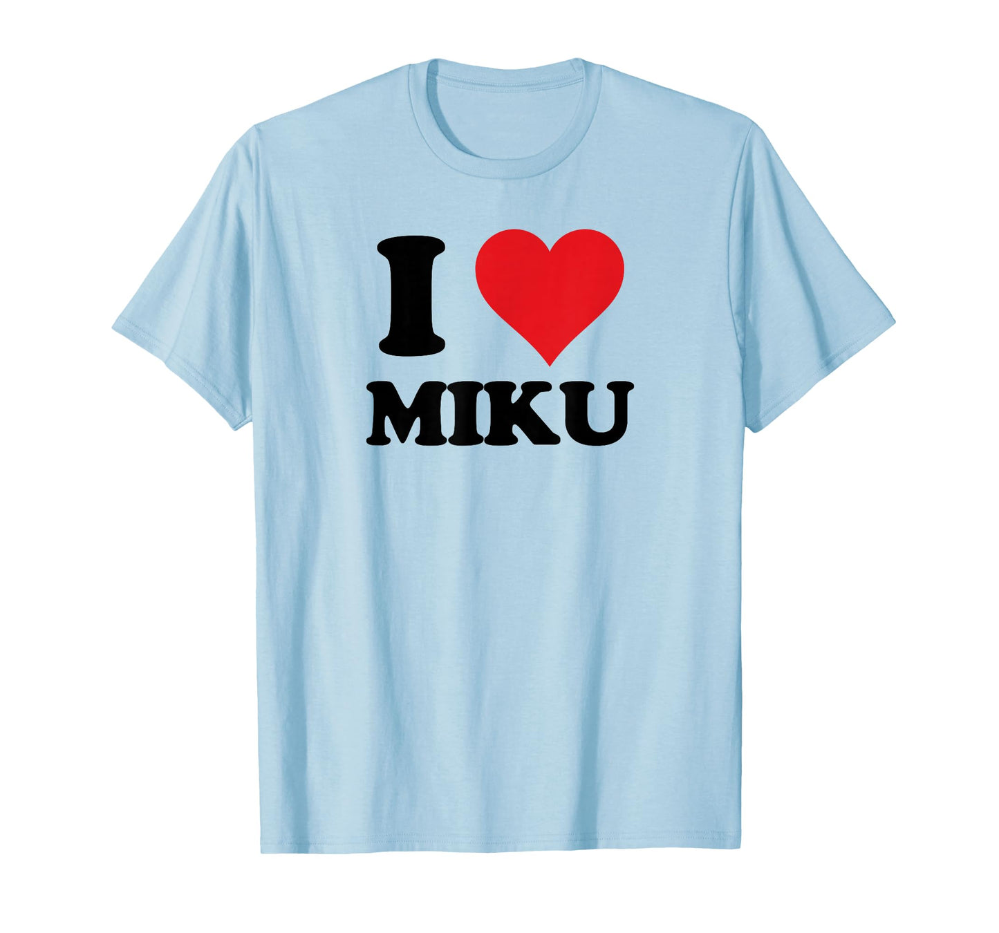 I Heart Miku First Name I Love Personalized Stuff T-Shirt