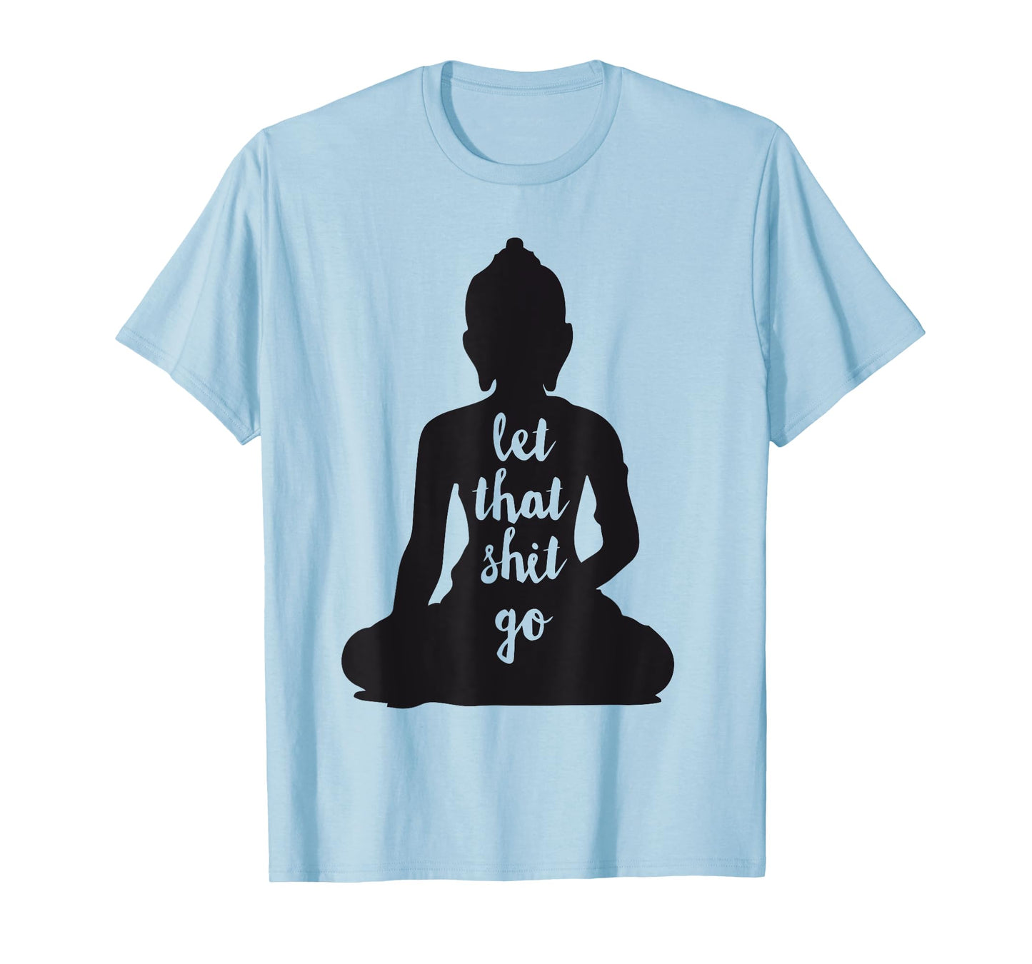 YOGA Let that shit go Meditate silhouette buddha yoga women T-Shirt