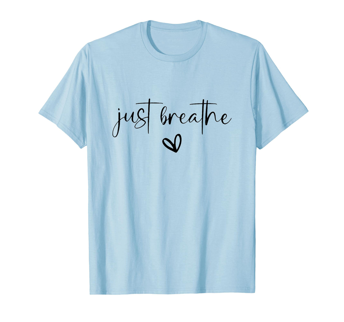 just breathe mental health print T-Shirt