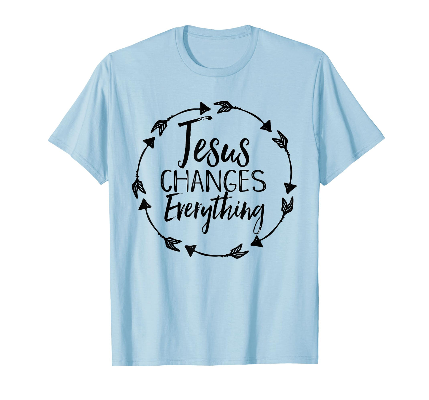 Jesus Changes Everything Shirt Christian Hope Future Cute T-Shirt