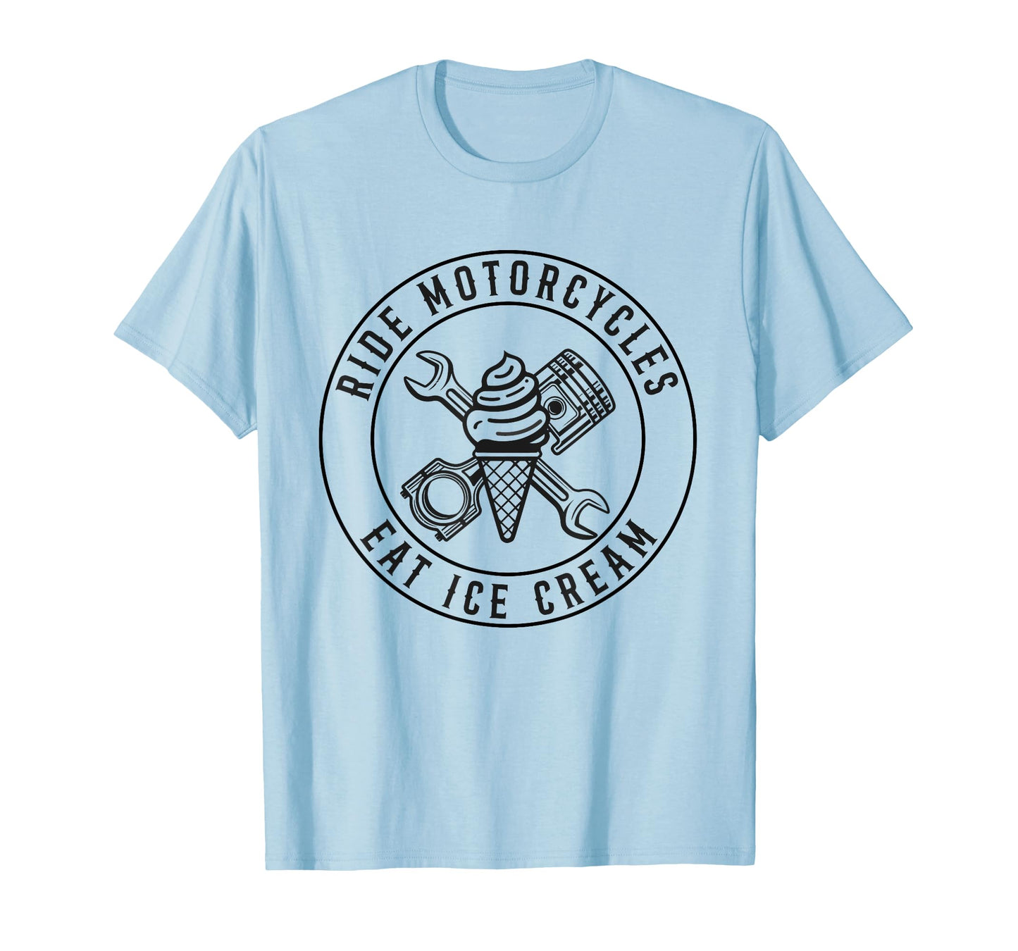 Ride Motorcycles Eat Ice Cream Funny Riding Biker Men Women T-Shirt