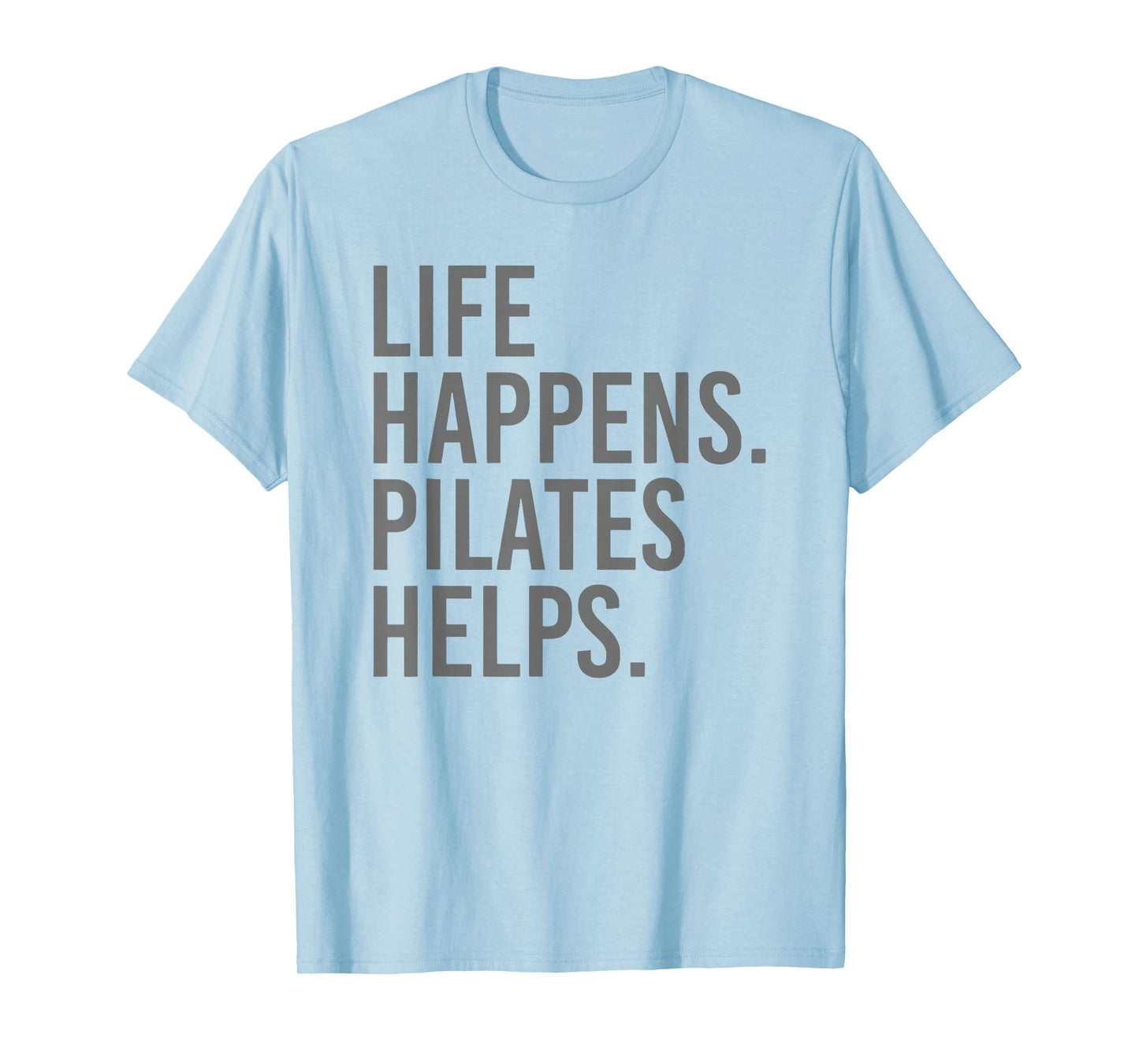 life happens pilates helps T-Shirt