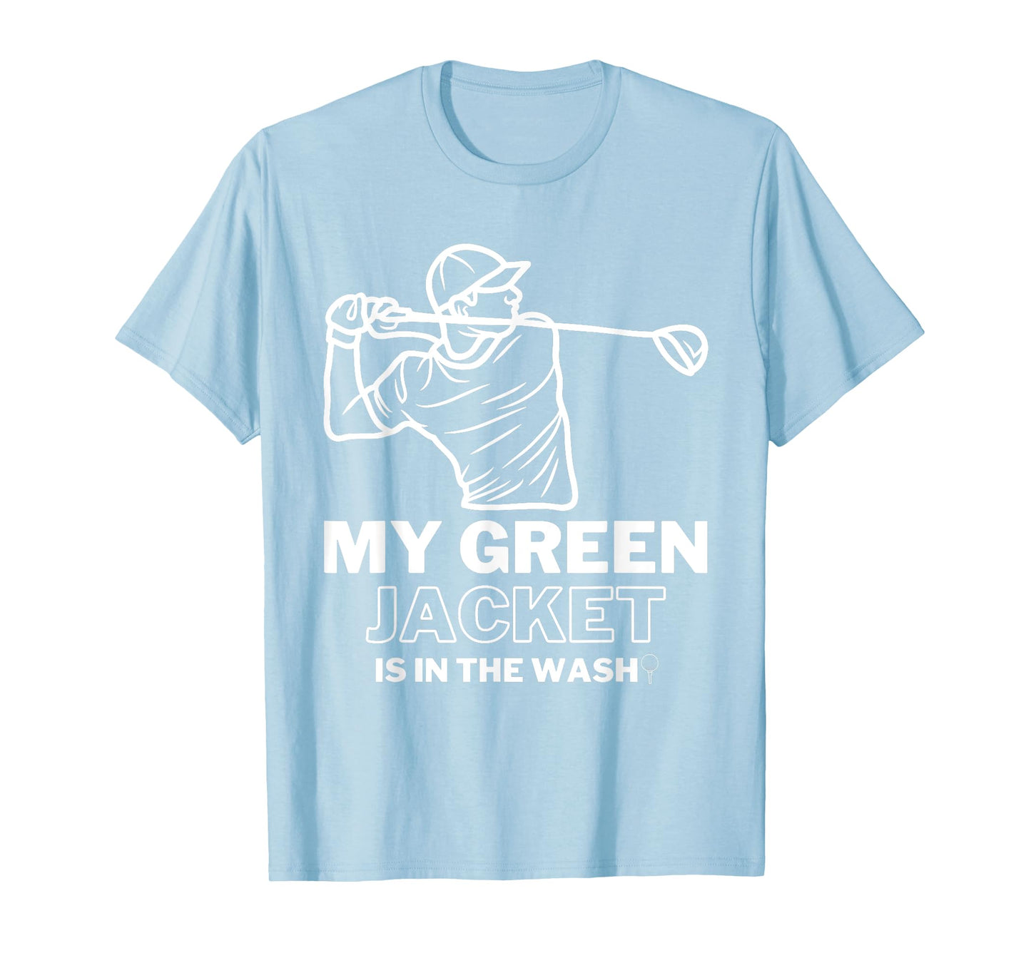 My Jacket Green In The Wash Master Golf - Funny Golf T-Shirt