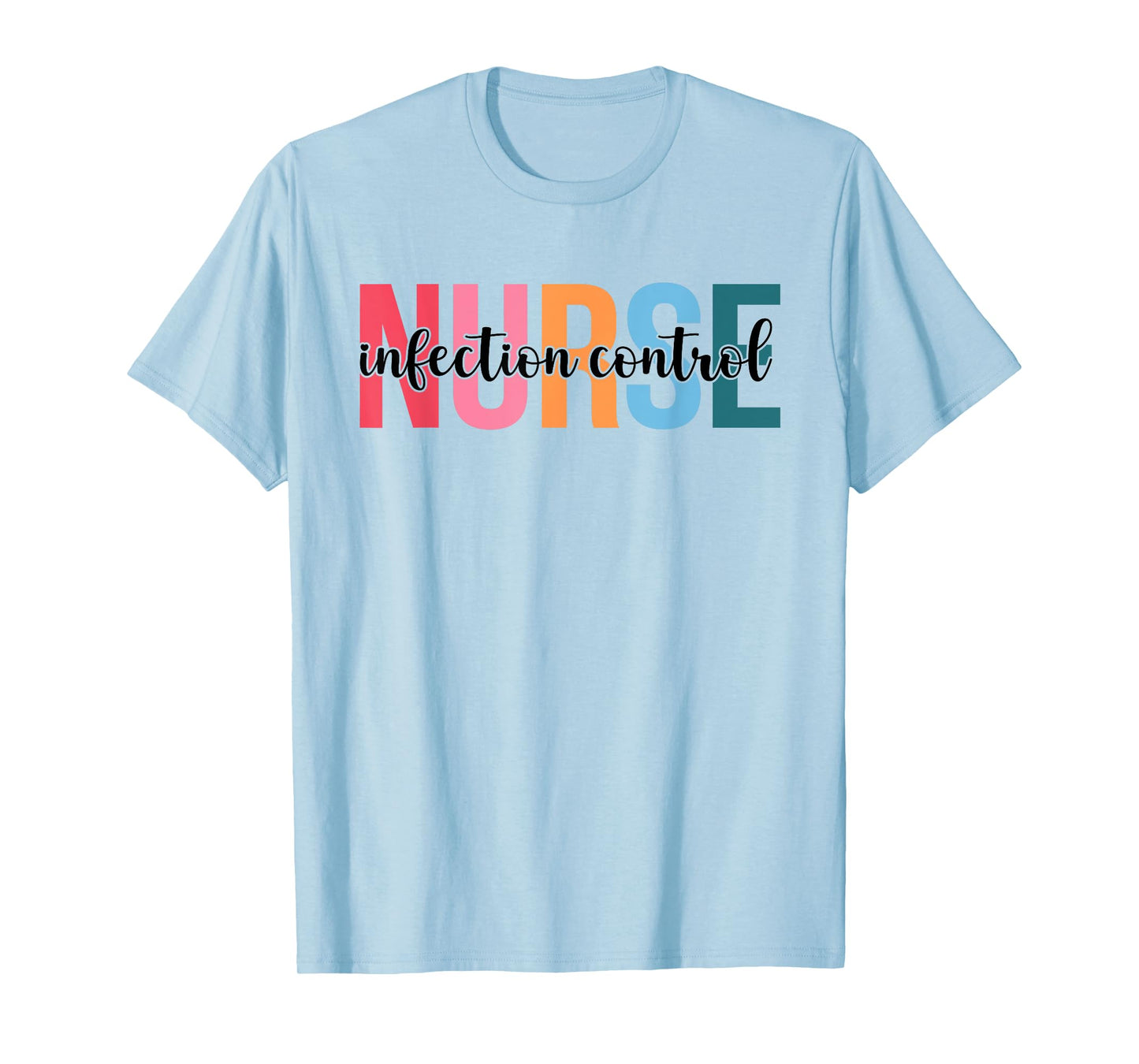 Infection Control Nurse Gifts For Womens Nursing Apparel T-Shirt