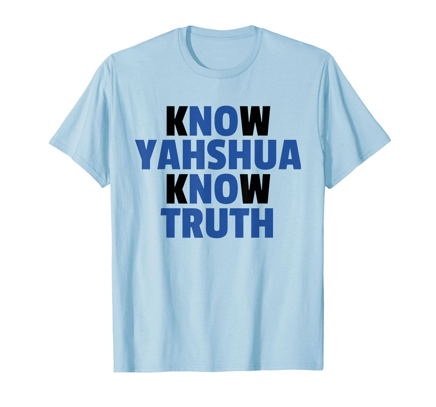 Know Yahshua Know Truth - No Yahshua No Truth T-Shirt