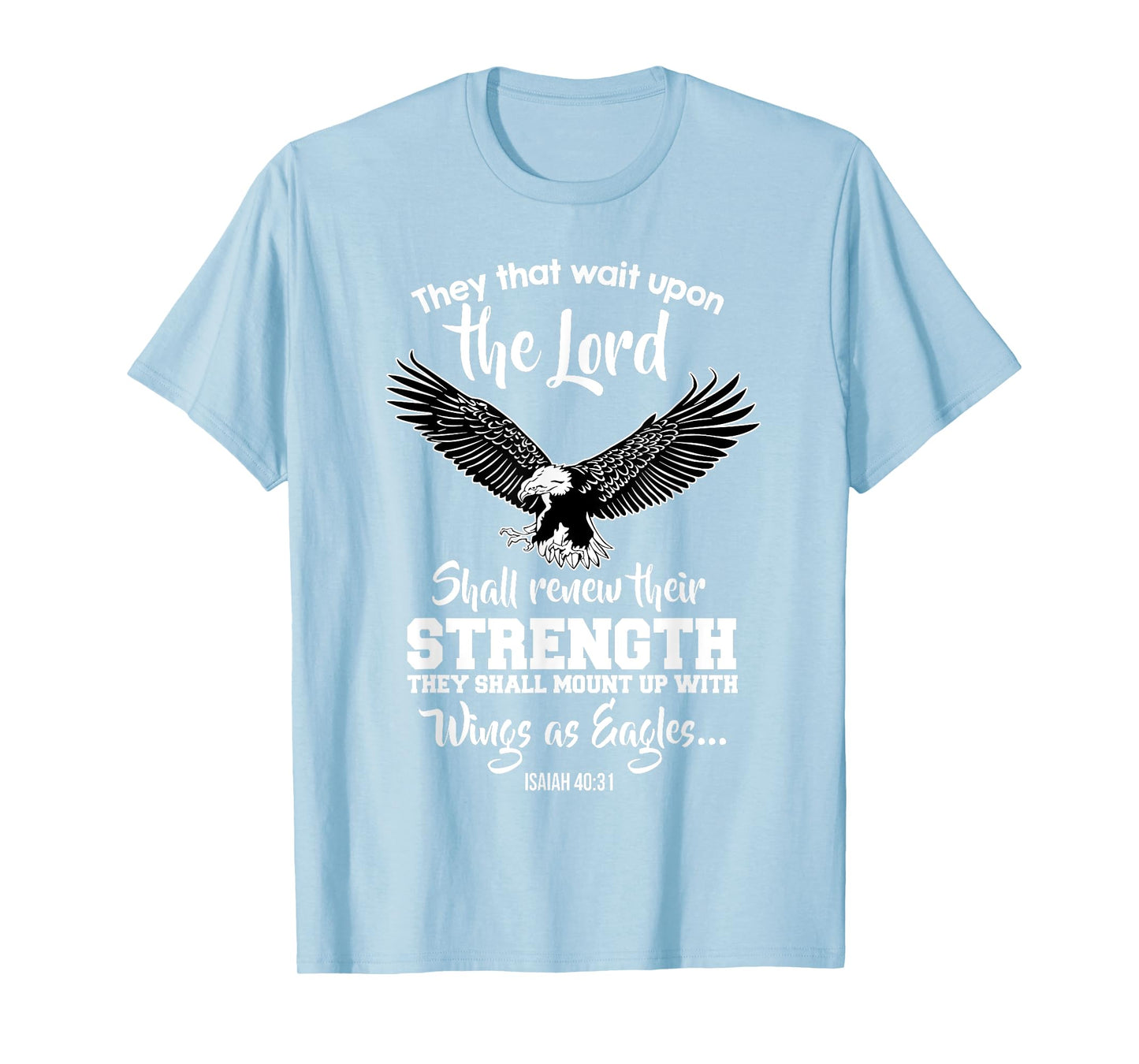 Wings Like Eagles Isaiah 40:31 Christian Message T-Shirt T-Shirt