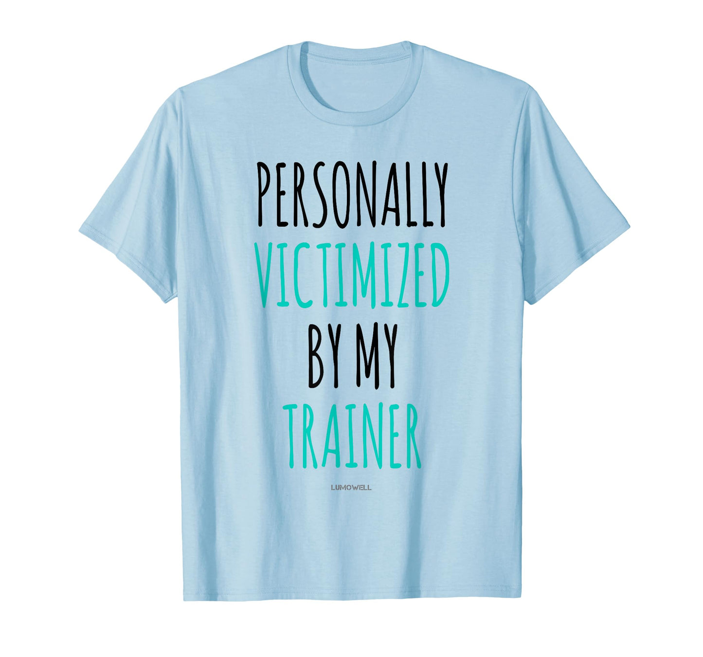Personally Victimized By My Trainer Shirt - Funny Gym Shirts T-Shirt