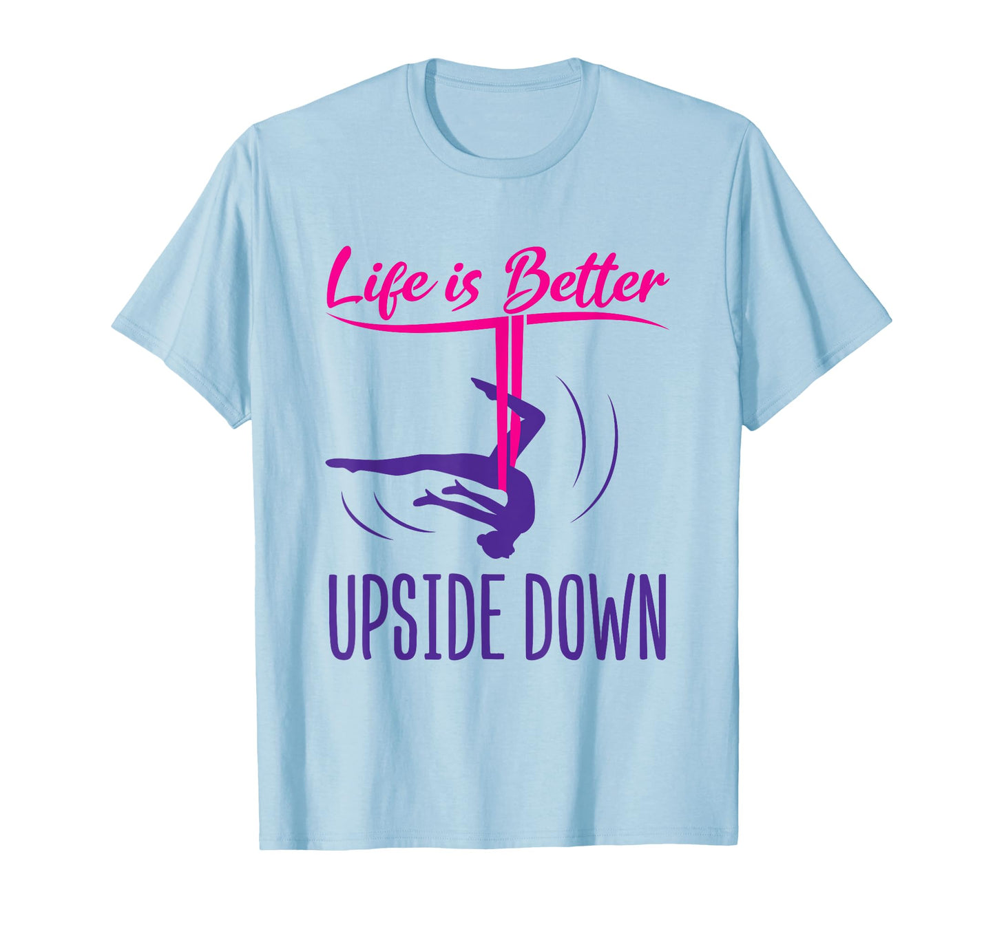 Aerial Yoga Saying Life Is Better Upside Down Silks Hammock T-Shirt