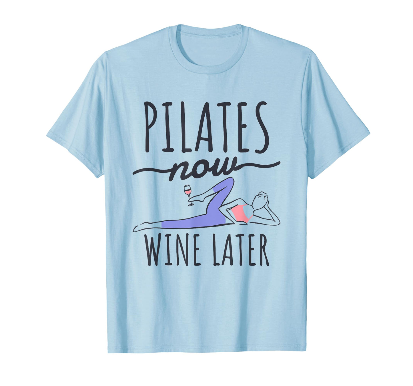Pilates Now Wine Later, Fitness Exercise and Pilates Lover T-Shirt