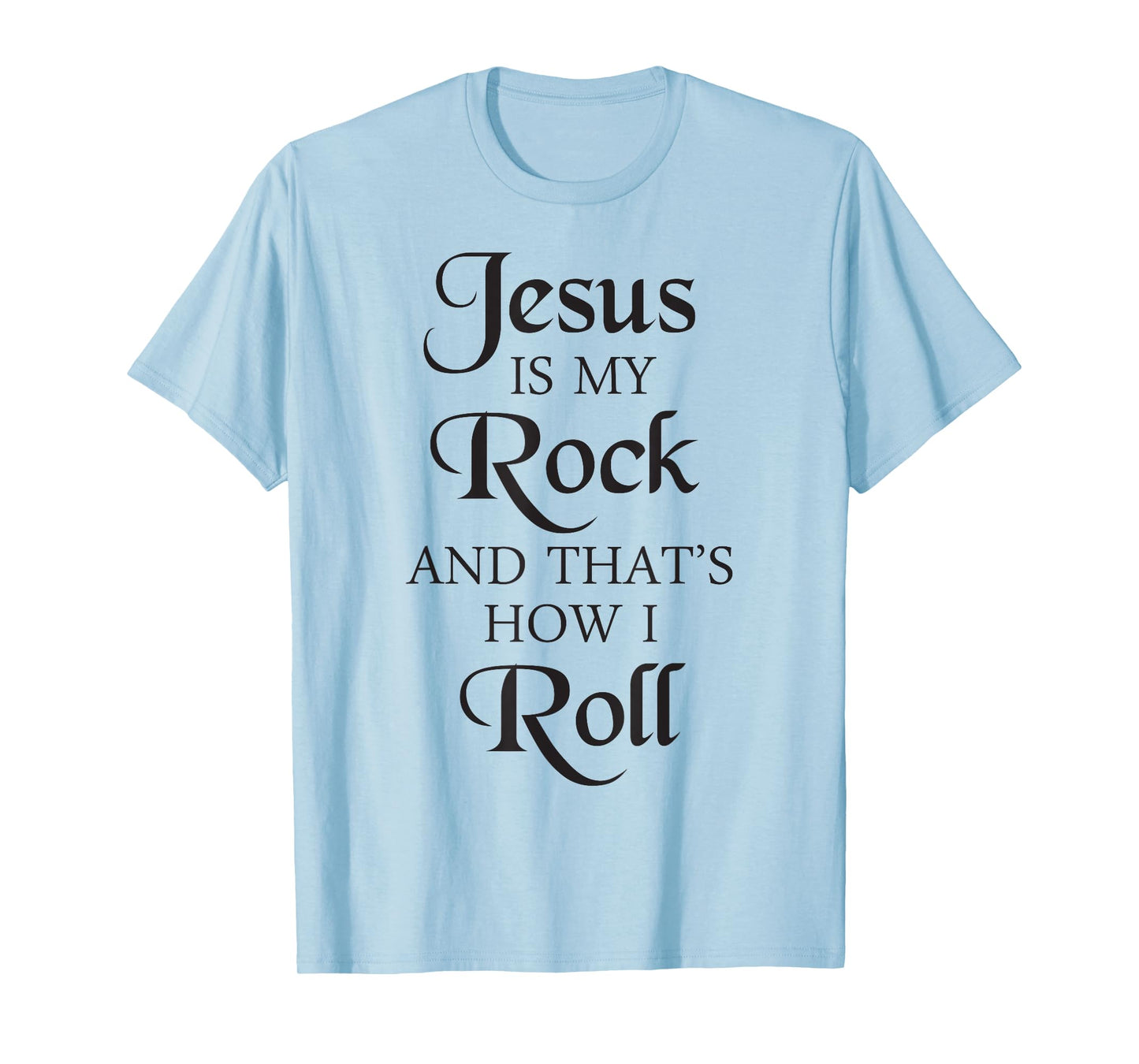 Jesus Is My Rock And That's How I Roll T-Shirt | Christ Size T-Shirt