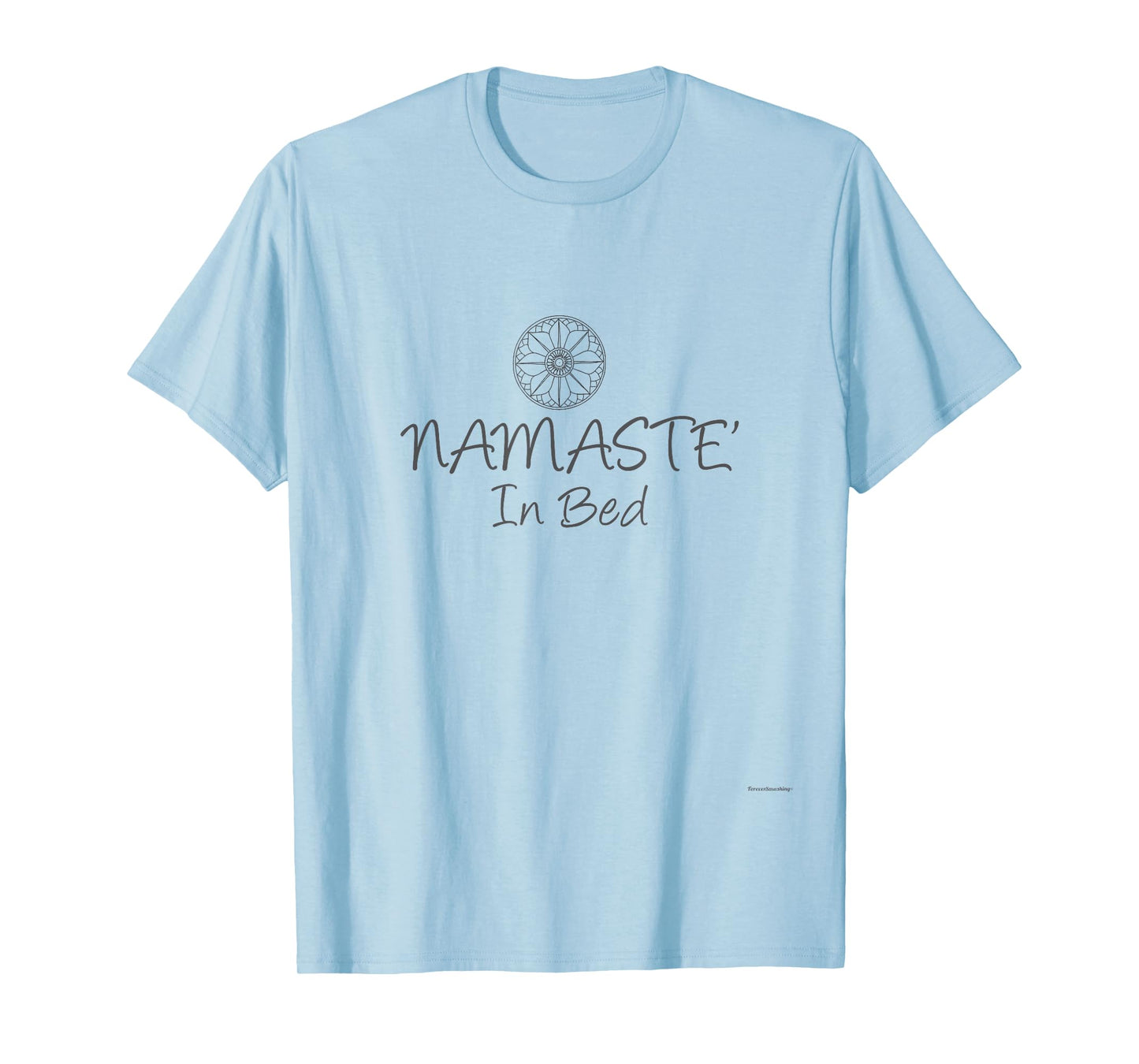 Namaste In Bed - Funny Yoga T-Shirt for Men Women friends T-Shirt