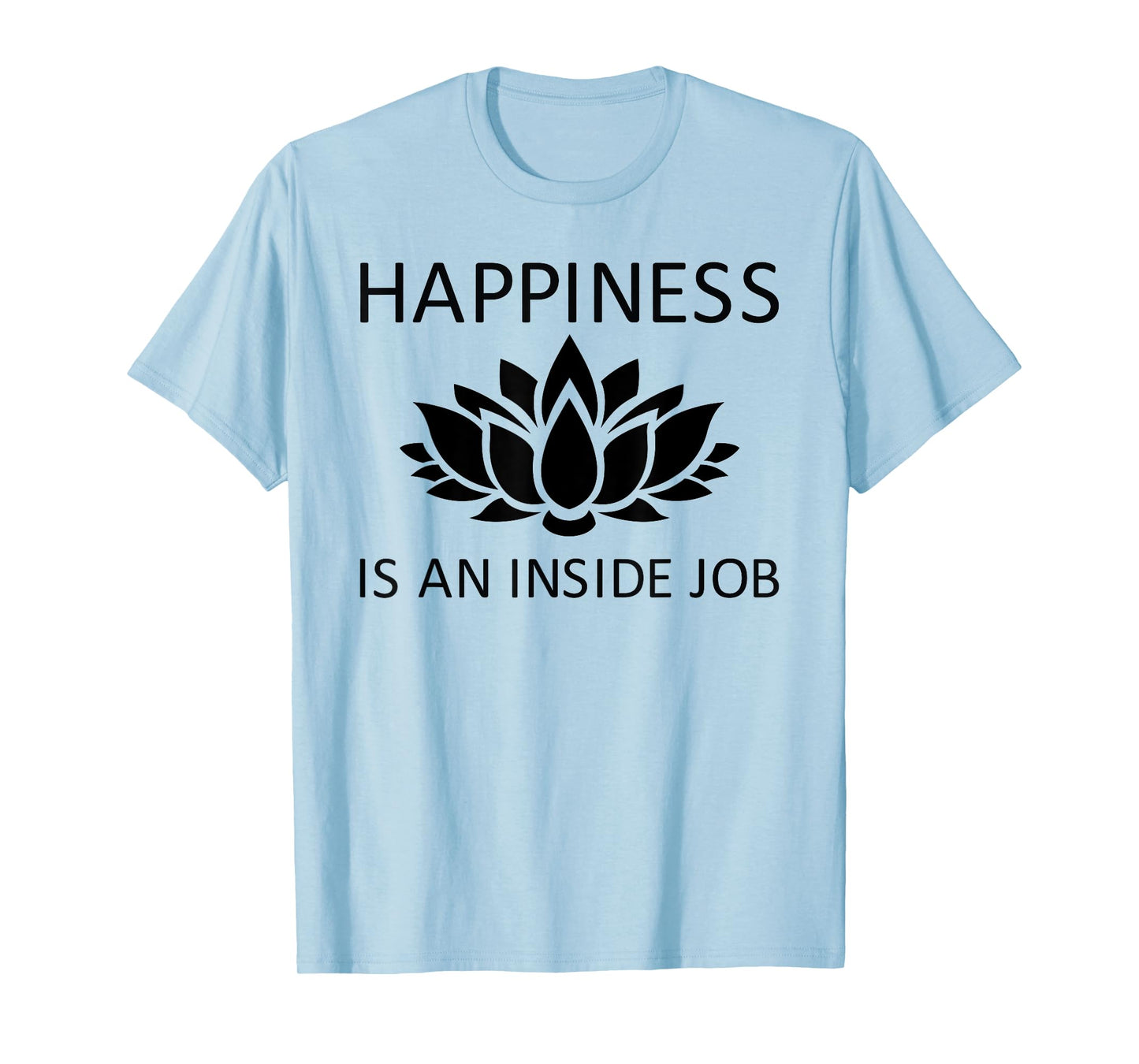 Happiness is an Inside Job Lotus Flower T-Shirt