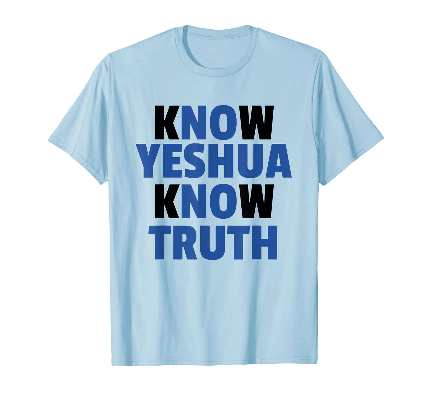 Know Yeshua Know Truth - No Yeshua No Truth - t-shirt T-Shirt