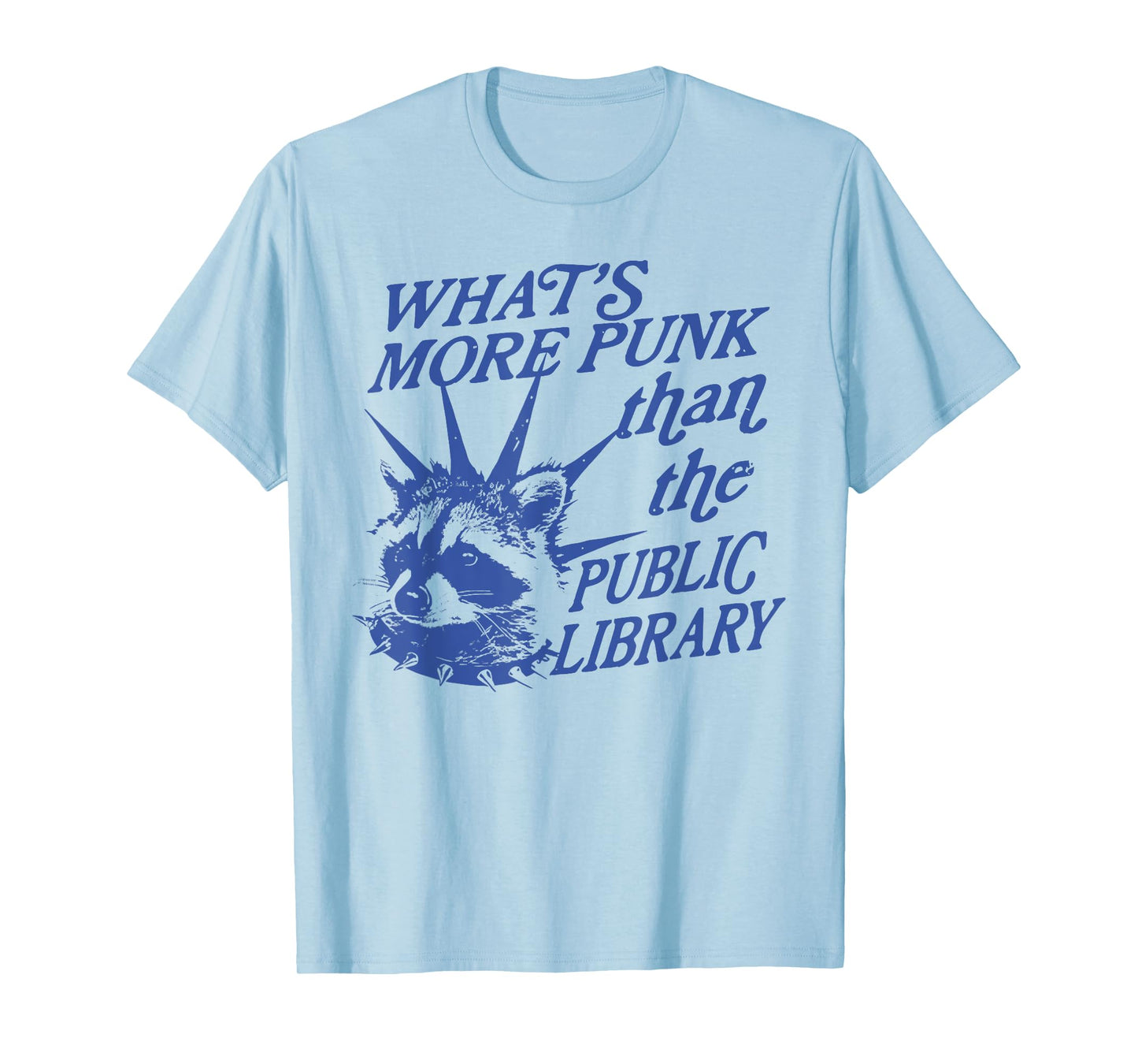 What's More Punk Than The Public Library Raccoon T-Shirt