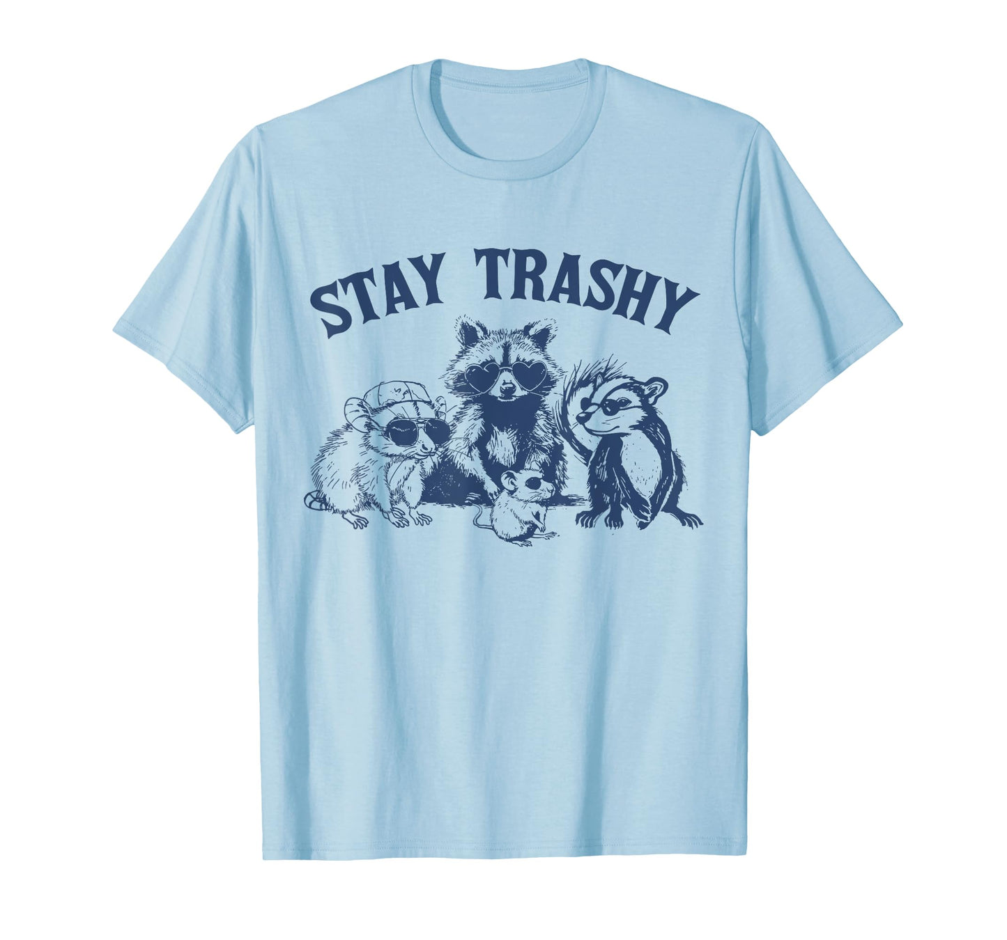 Stay Trashy Raccon Opossums Possums Funny Saying T-Shirt