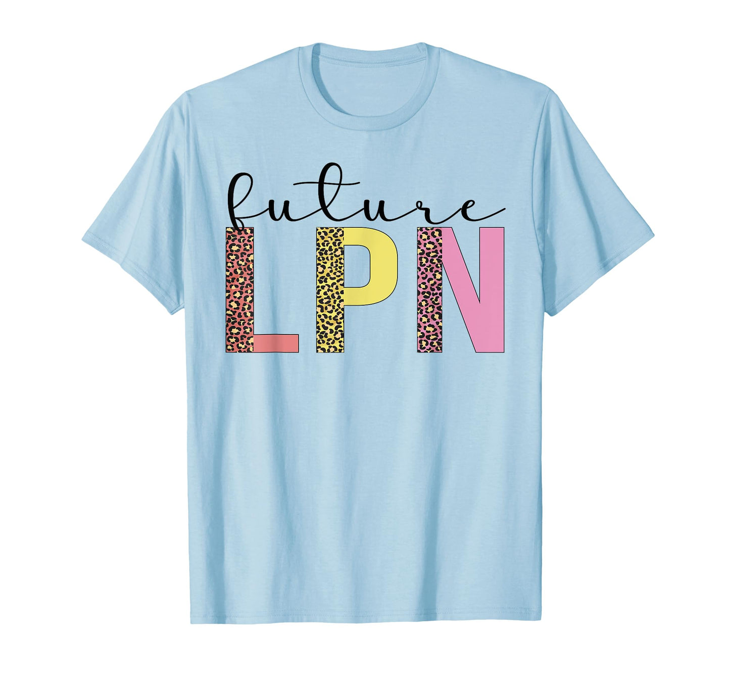 Future LPN To Be LPN Nurse Licensed Practical Nurse T-Shirt