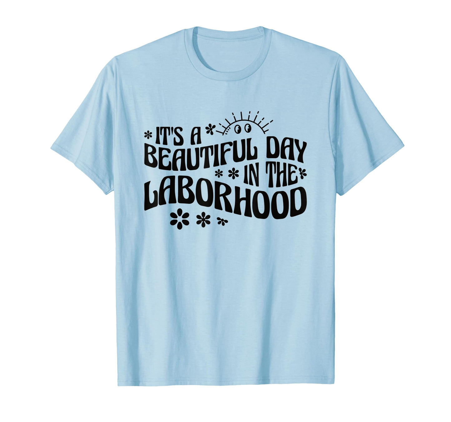 It's A Beautiful Day In The Laborhood Labor & Delivery Nurse T-Shirt