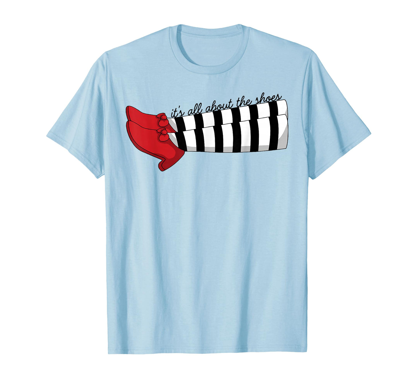 It's All About The Shoes T-Shirt
