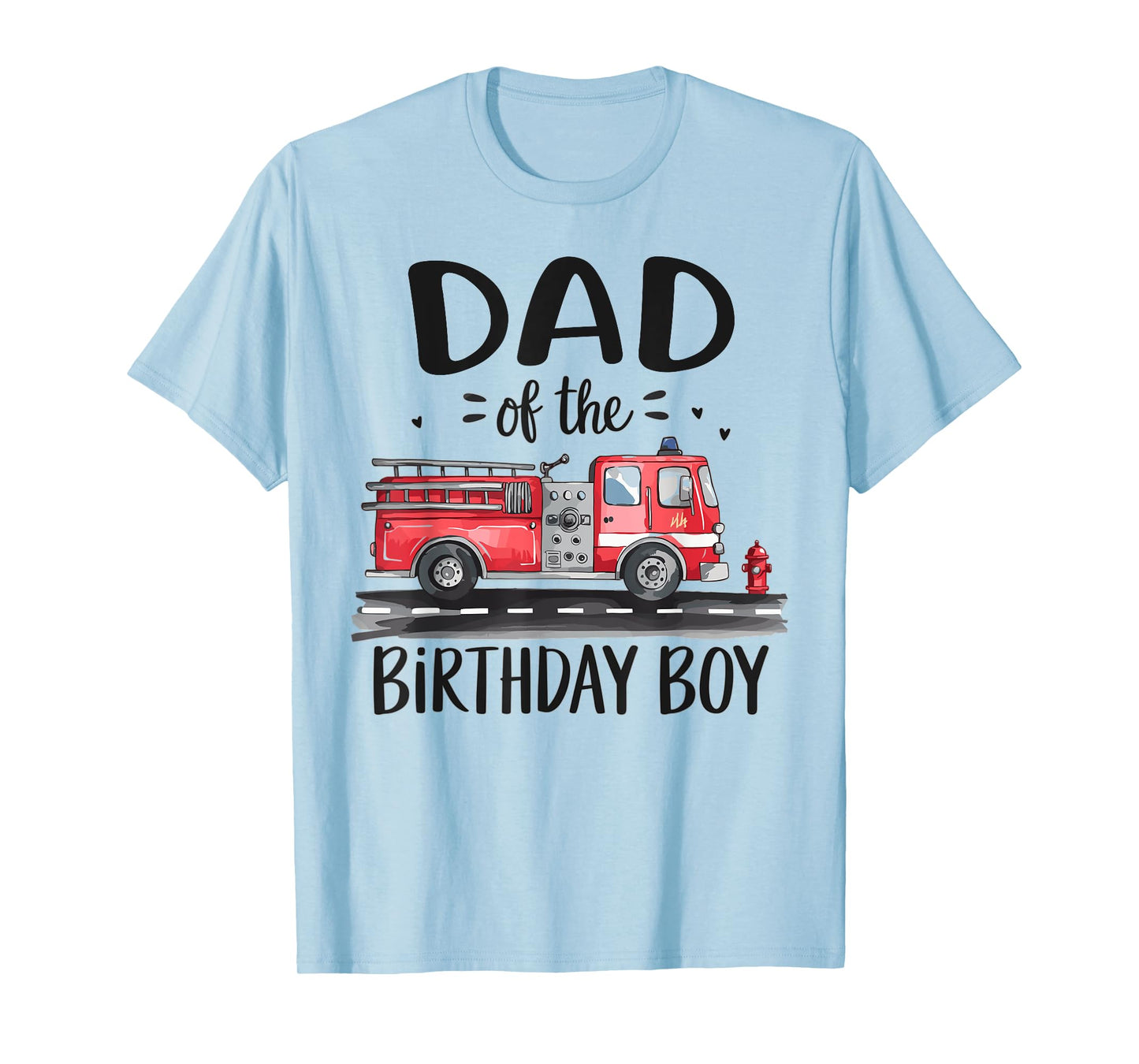 Dad of the Birthday Boy Fire Truck Firefighter Daddy Bday T-Shirt