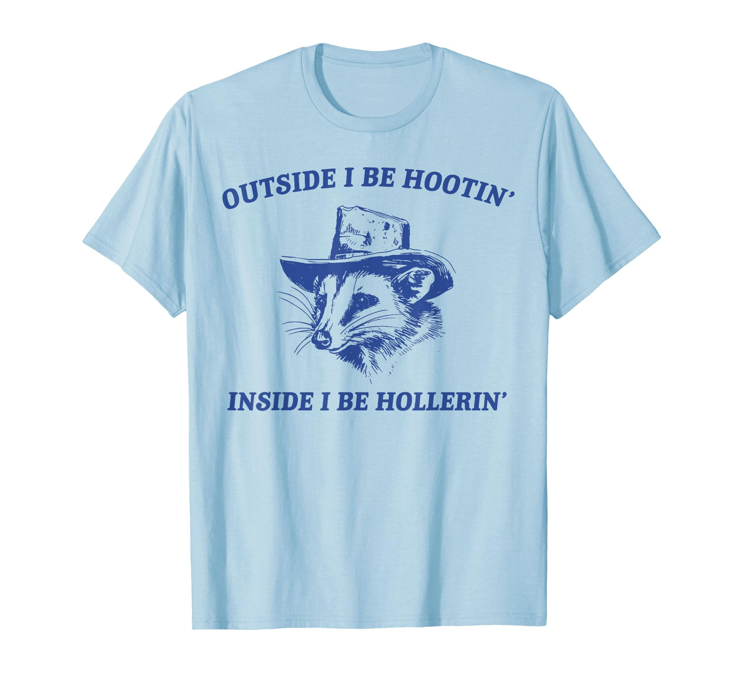 Outside I Be Hootin Inside I Be Hollerin Funny Possum Cowboy T-Shirt