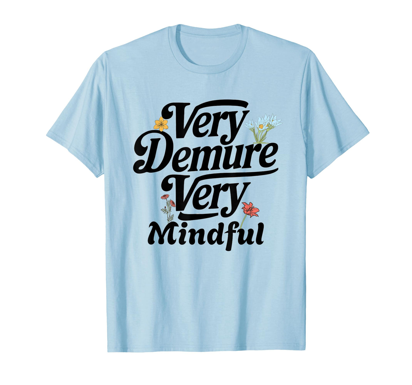 Funny very demure very mindful trend demure & mindful ladies T-Shirt