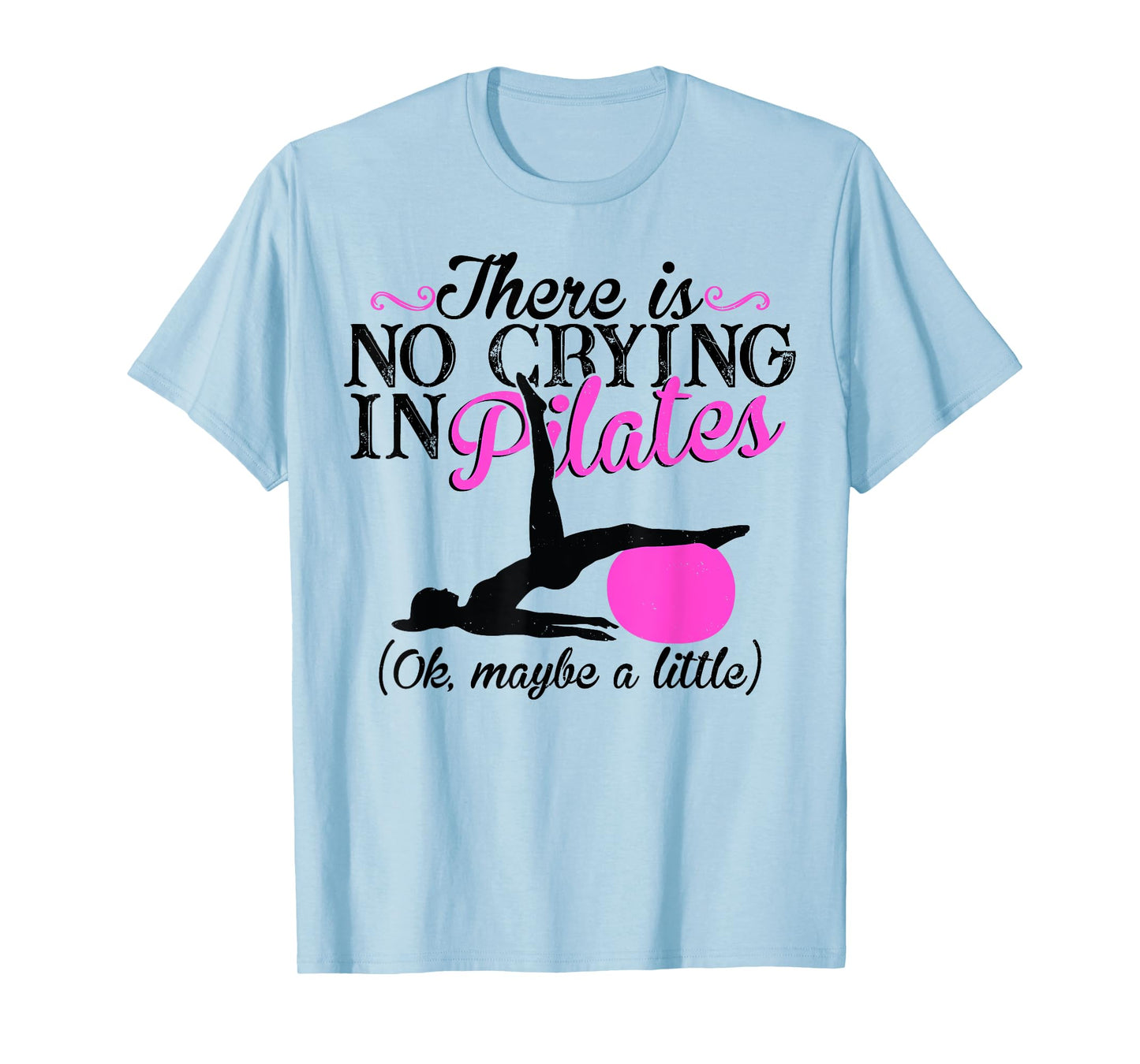 Pilates Instructor Teacher There Is No Crying In Pilates T-Shirt