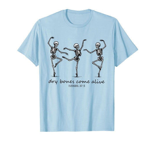Dry Bones Come Alive Ezekiel 37:5 Skeleton Christian Faith T-Shirt