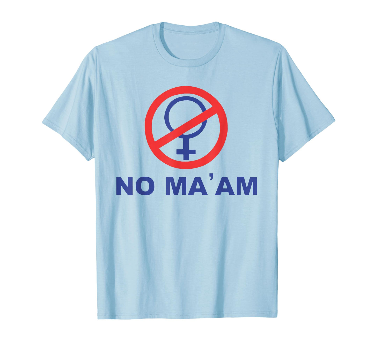 No Ma' Am T-Shirt