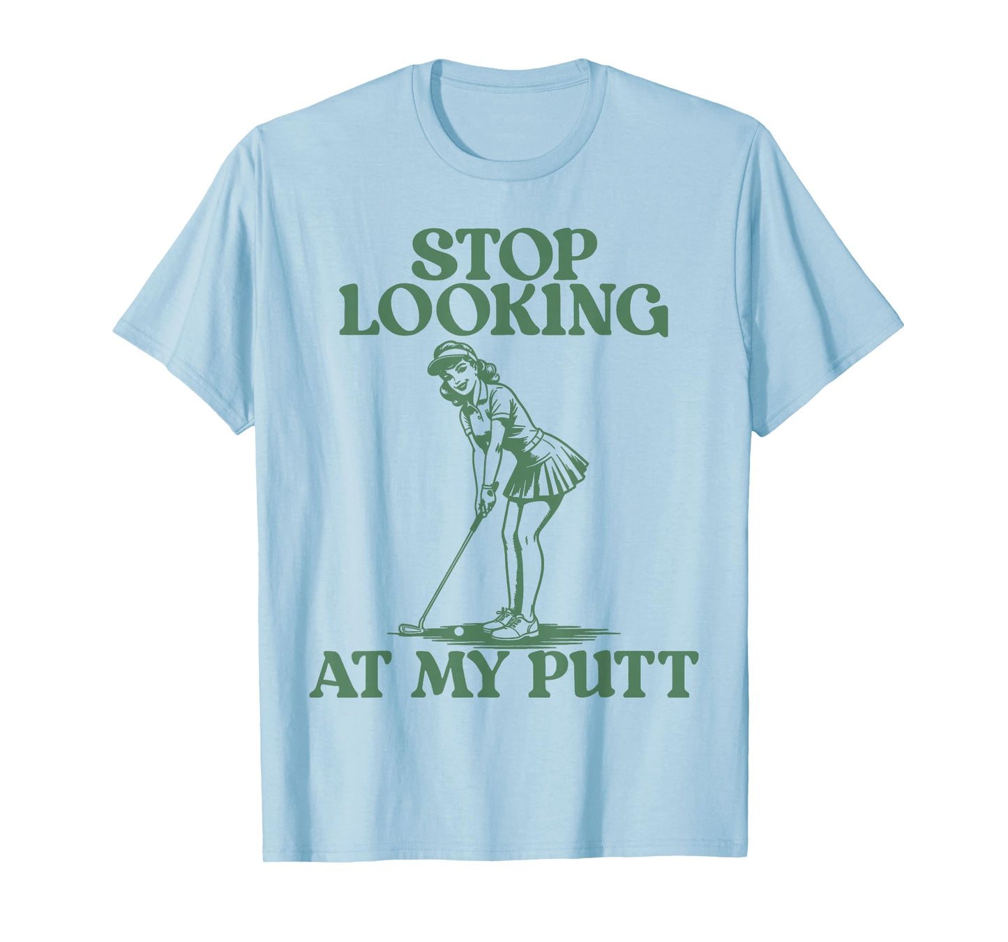 Stop Looking At My Putt Funny Golf Pun Tee T-Shirt
